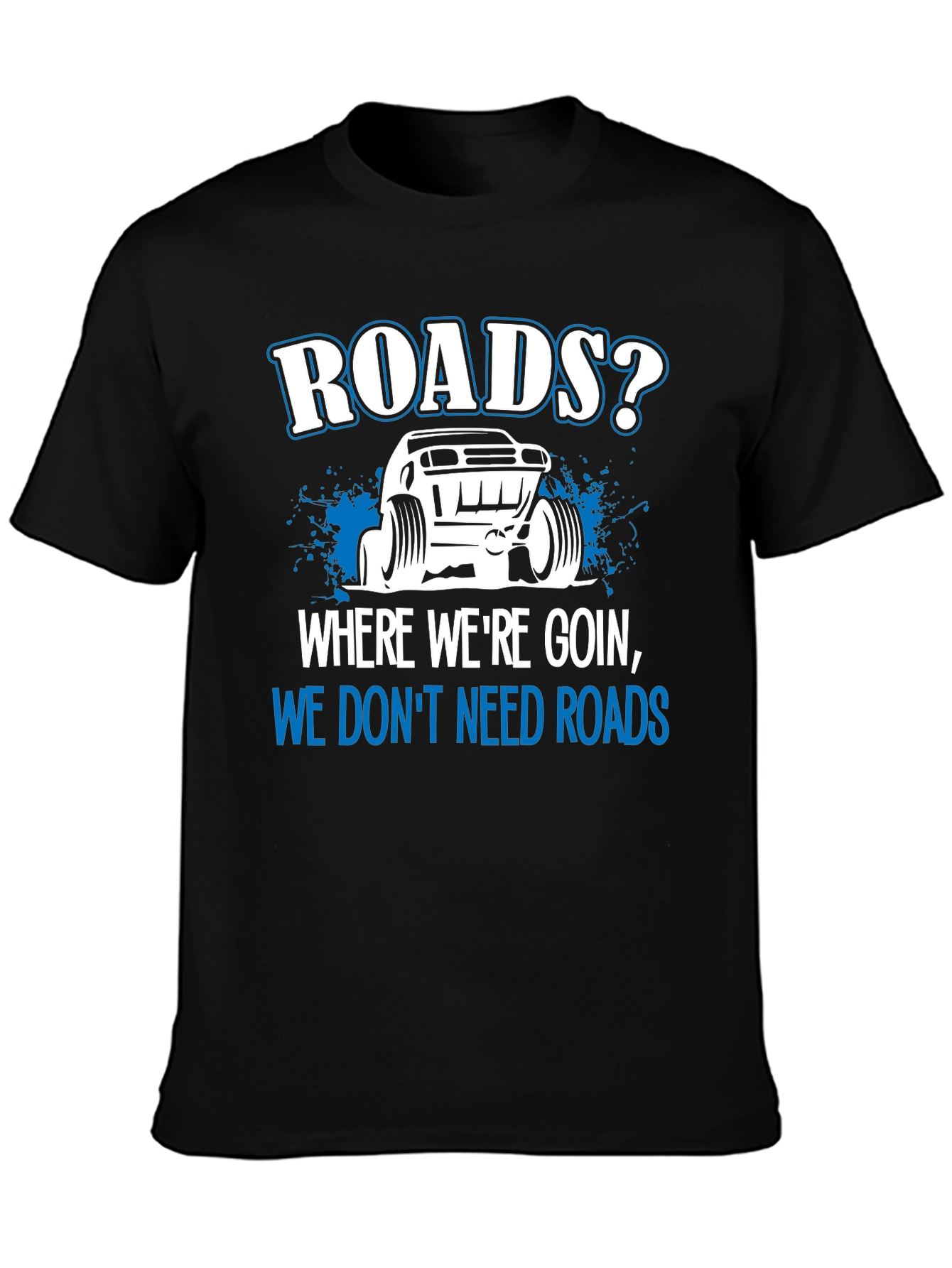 Roads? We Dont Need Roads Black T-Shirt