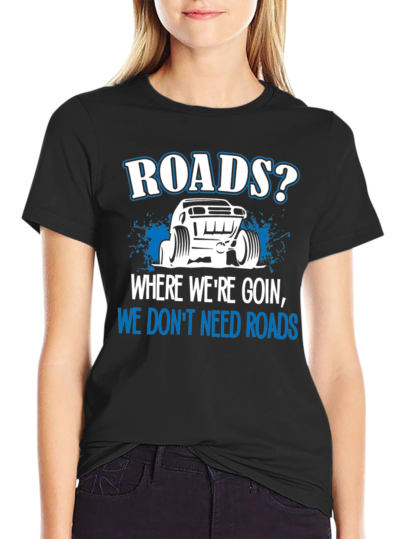 Roads? We Dont Need Roads Black T-Shirt