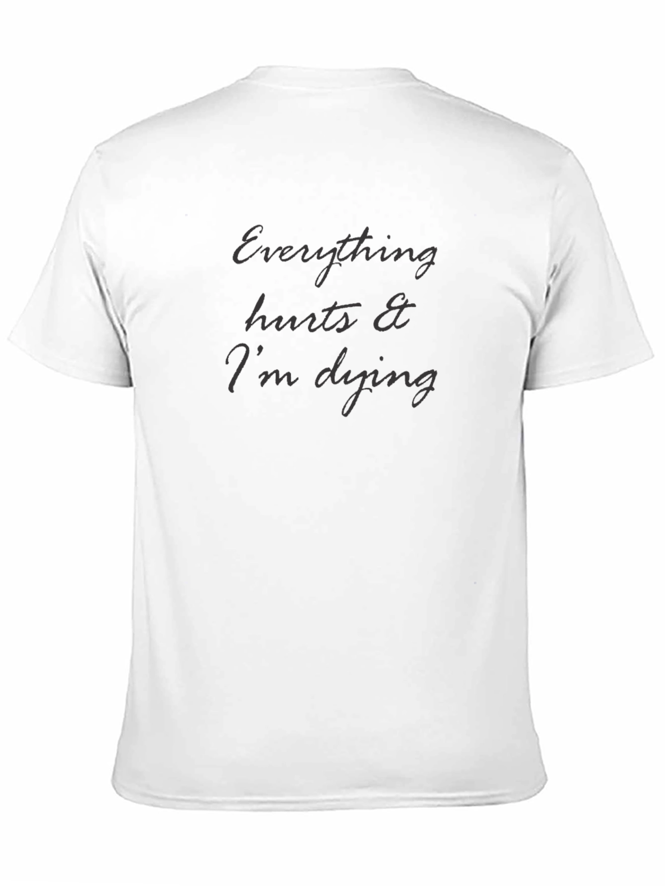 Everything Hurts Funny Graphic Tee