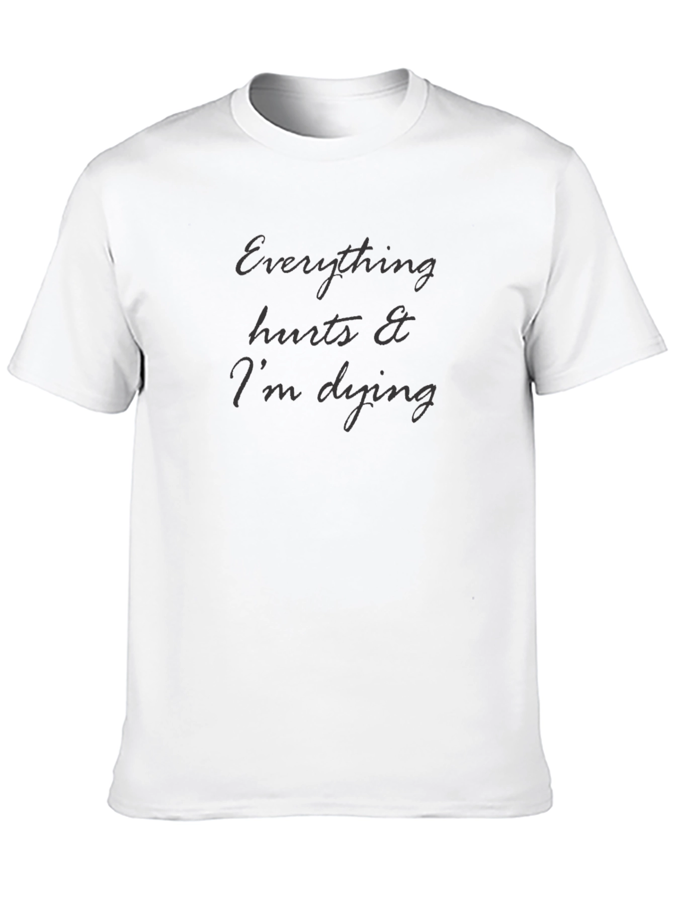 Everything Hurts Funny Graphic Tee