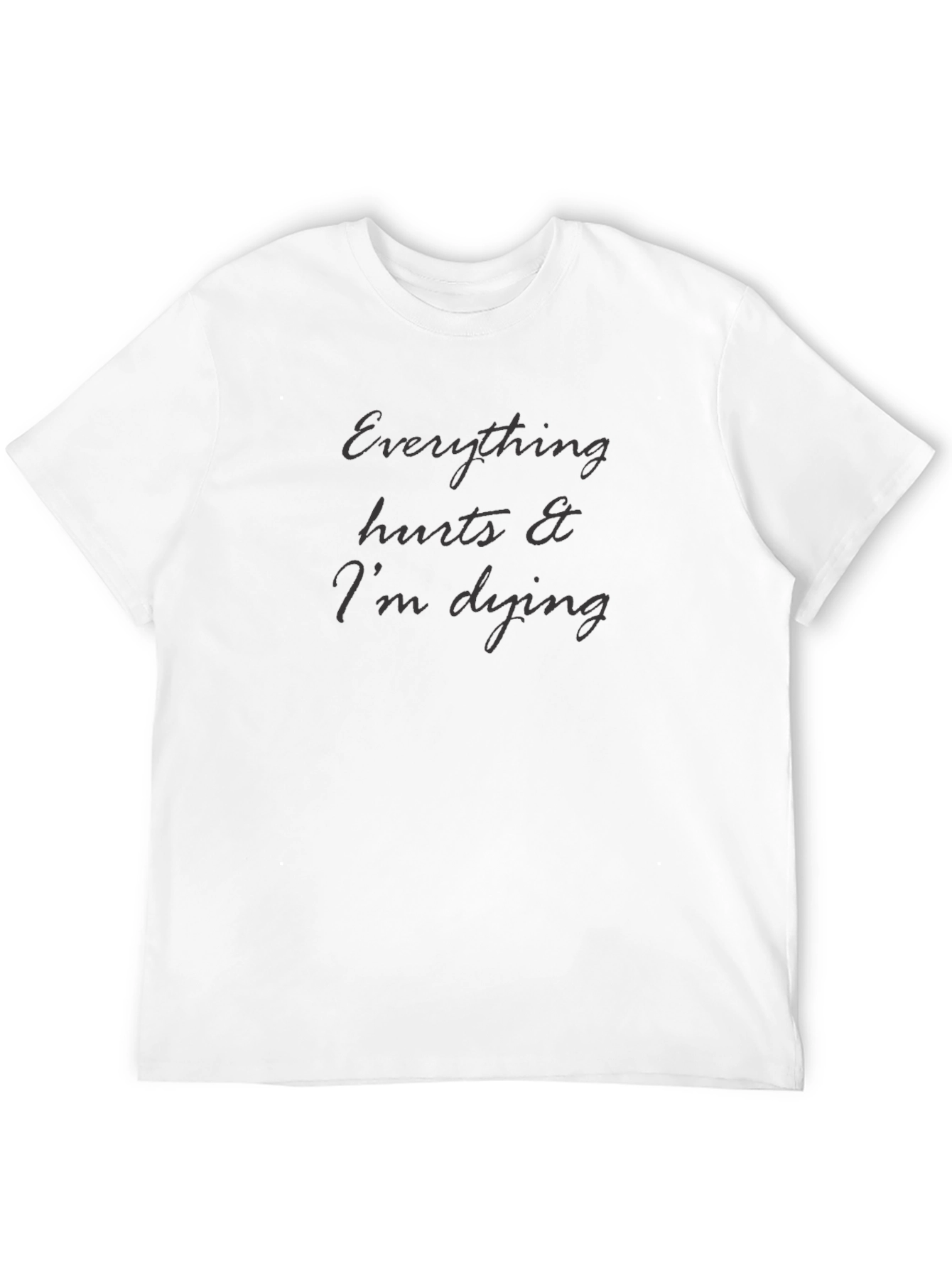 Everything Hurts Funny Graphic Tee