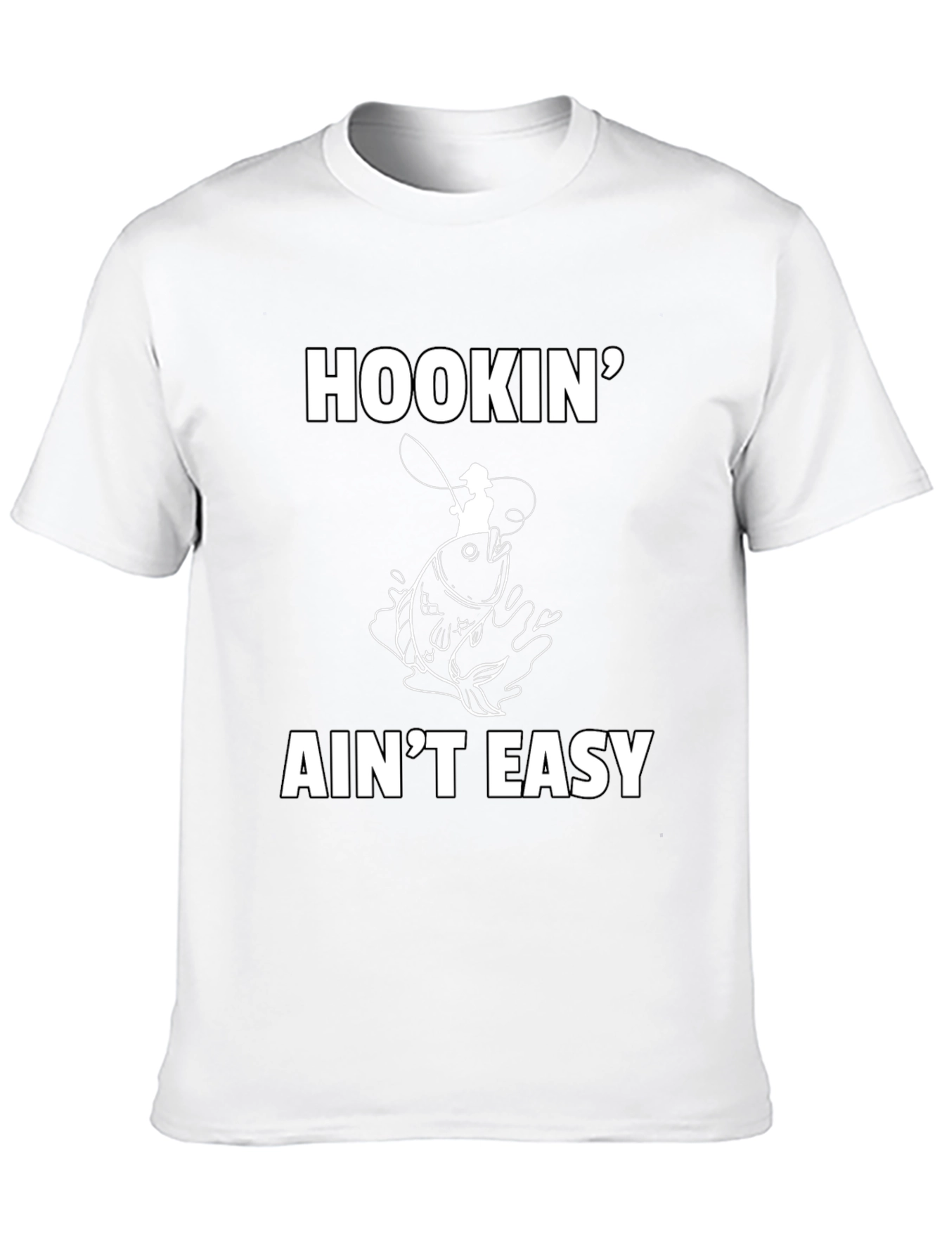 Hookin Aint Easy Fishing T-Shirt
