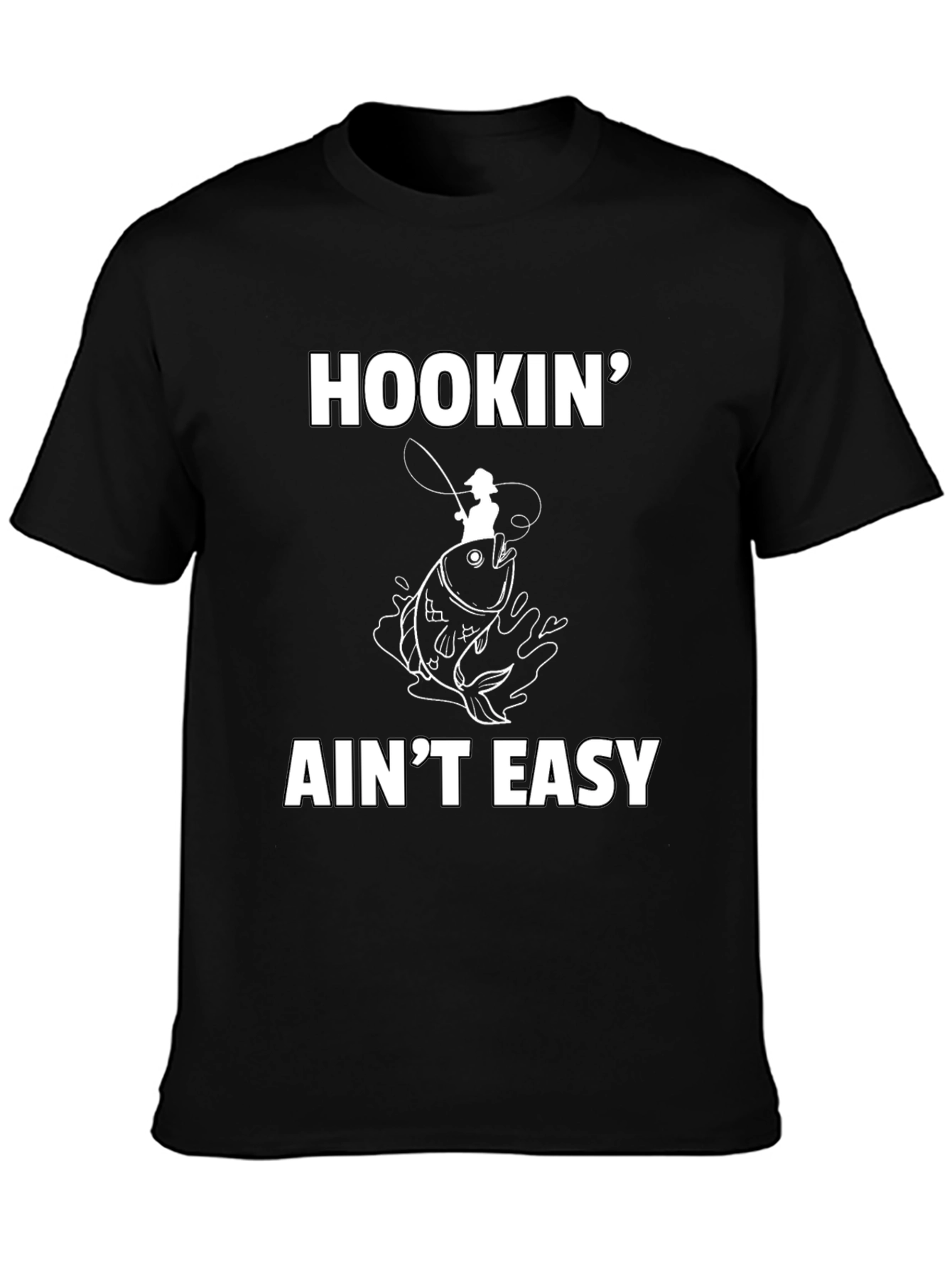 Hookin Aint Easy Fishing T-Shirt