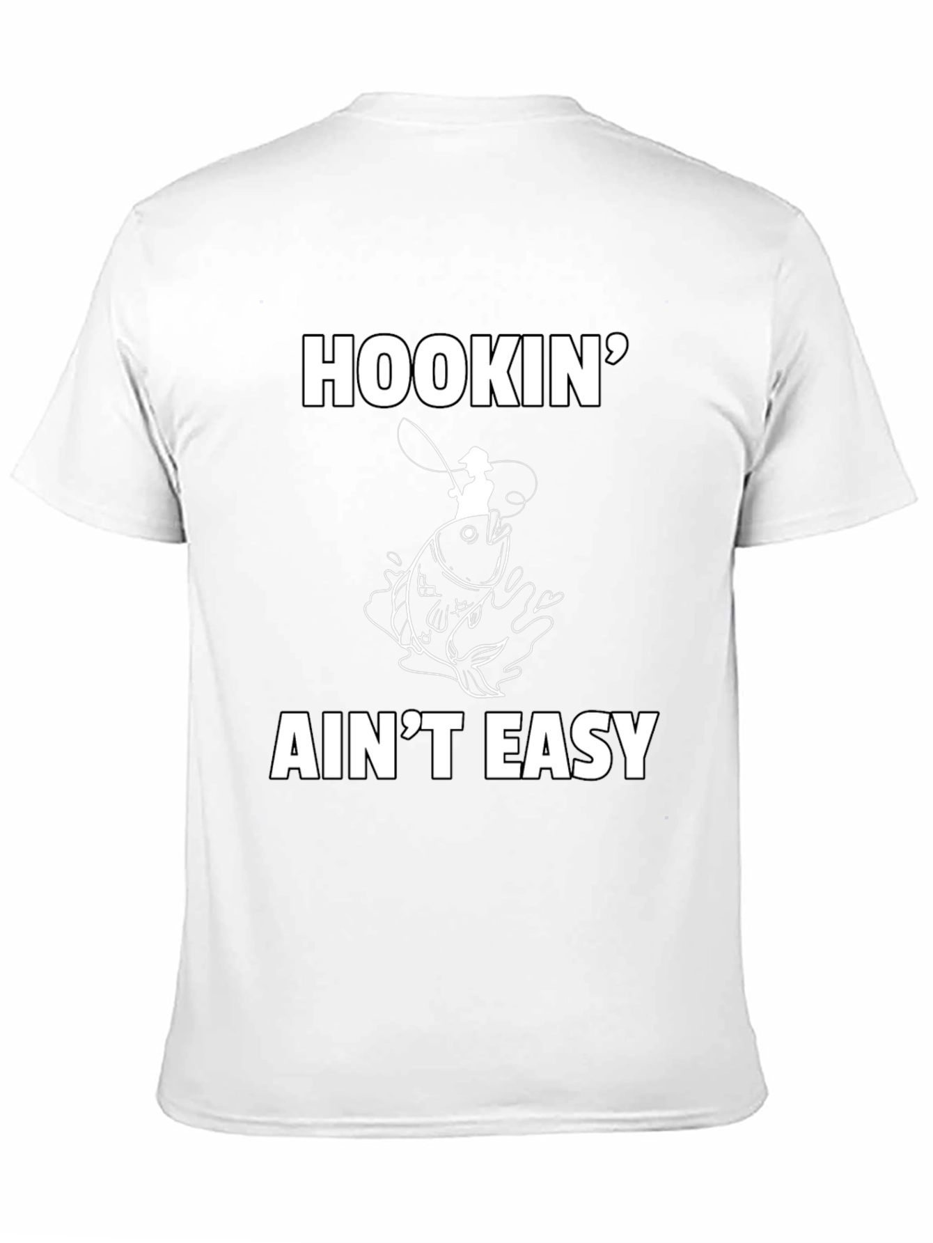 Hookin Aint Easy Fishing T-Shirt