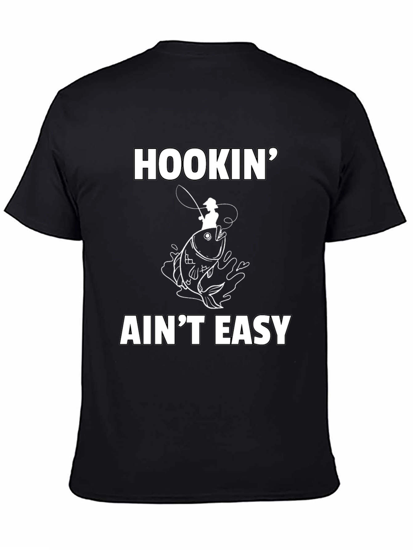Hookin Aint Easy Fishing T-Shirt