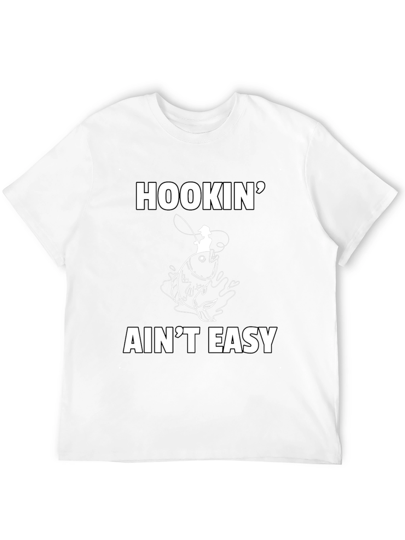 Hookin Aint Easy Fishing T-Shirt