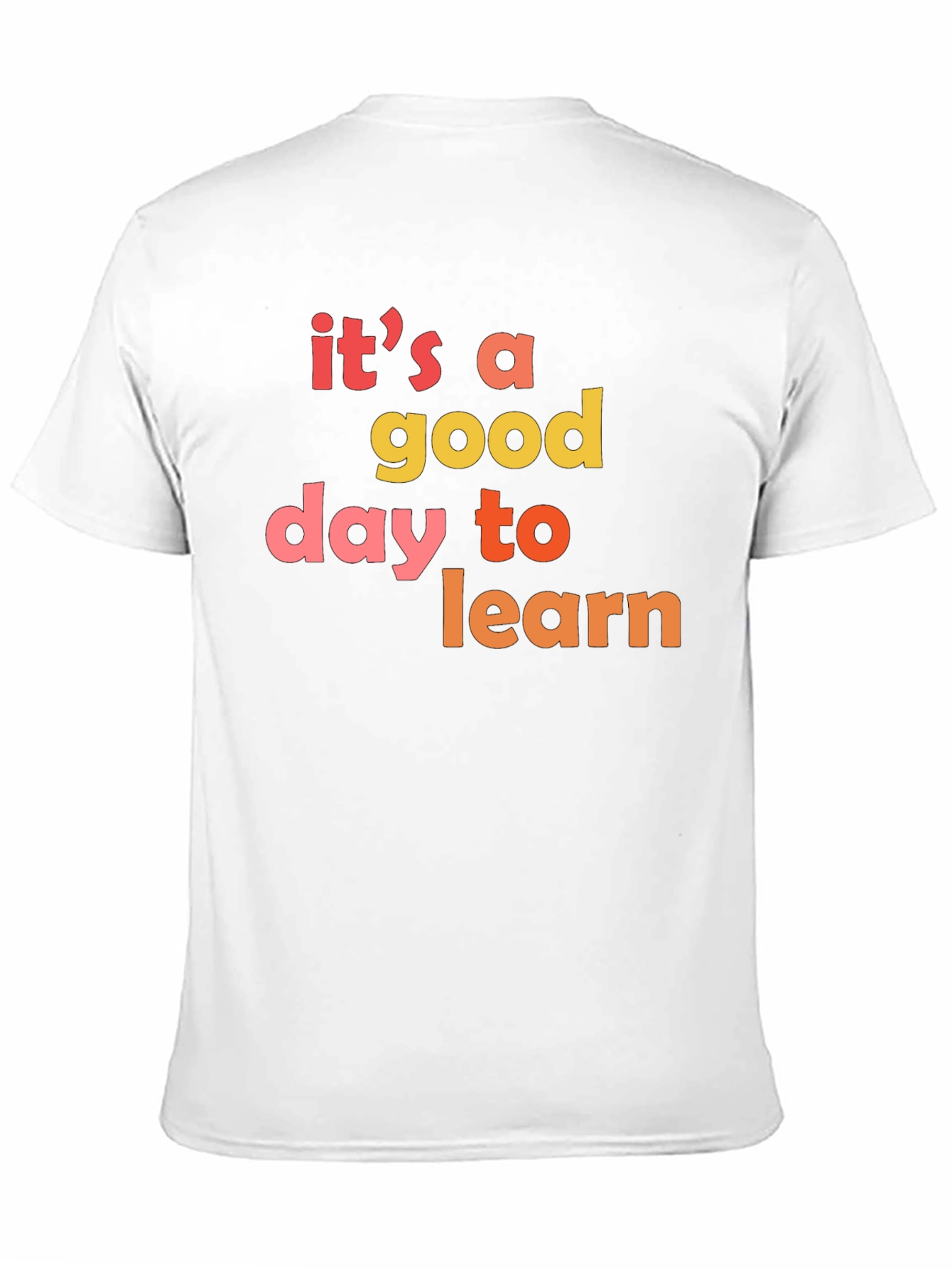 Its A Good Day To Learn T-Shirt