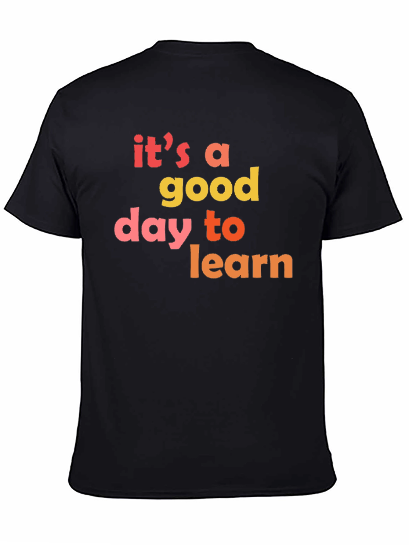 Its A Good Day To Learn T-Shirt