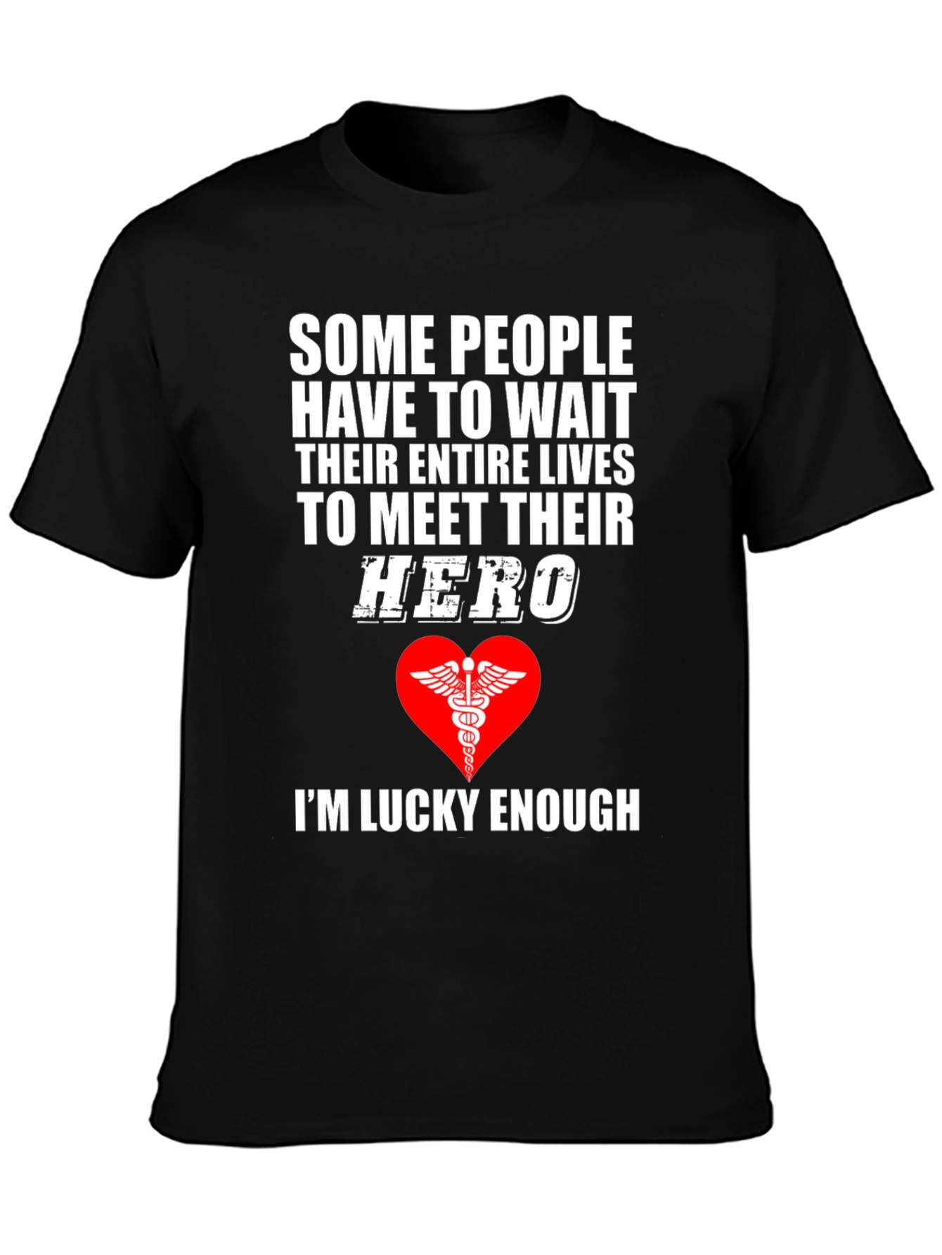 Healthcare Hero T-Shirt - Im Lucky Enough