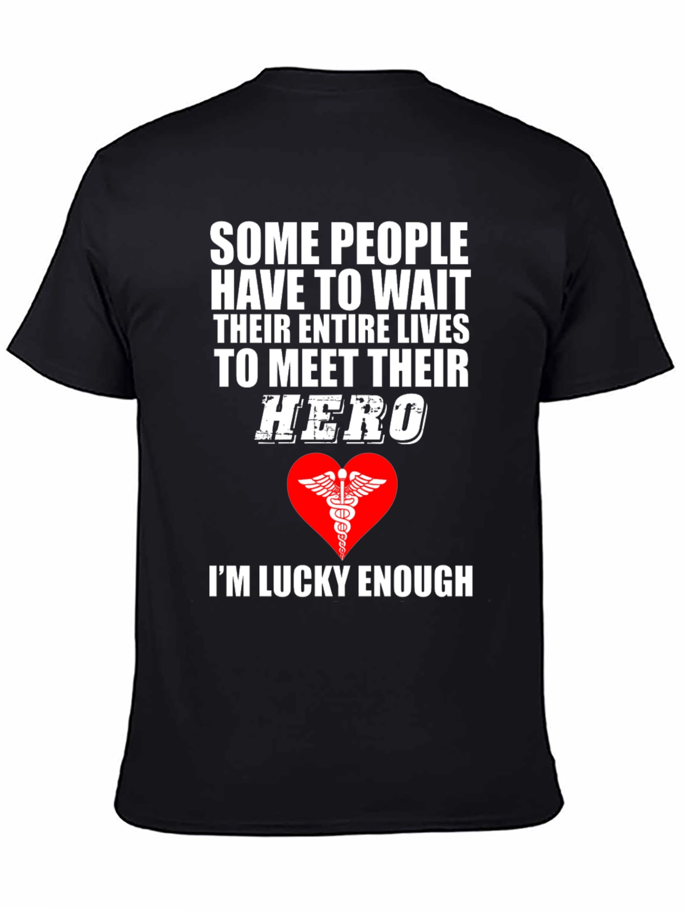 Healthcare Hero T-Shirt - Im Lucky Enough