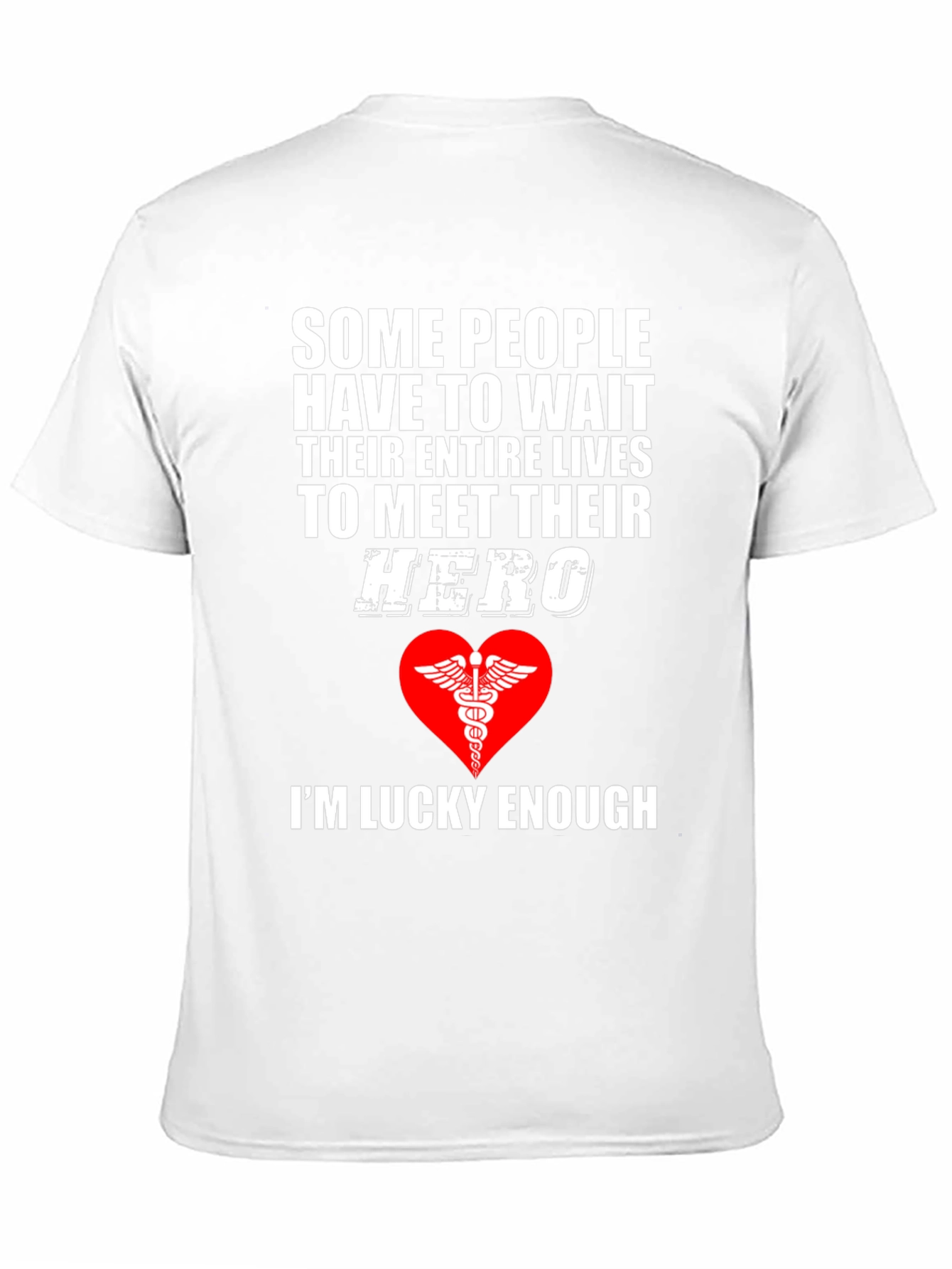 Healthcare Hero T-Shirt - Im Lucky Enough