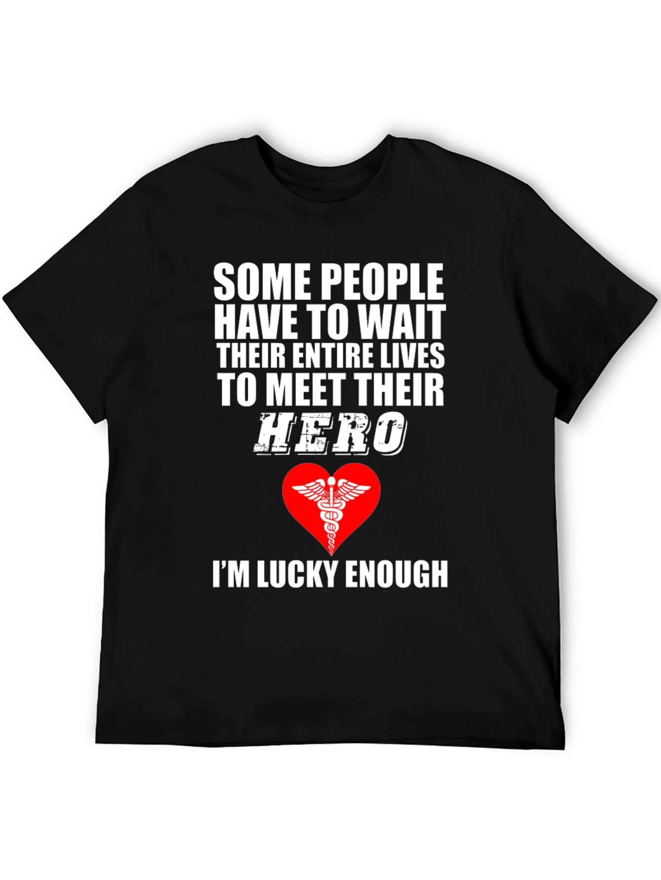 Healthcare Hero T-Shirt - Im Lucky Enough