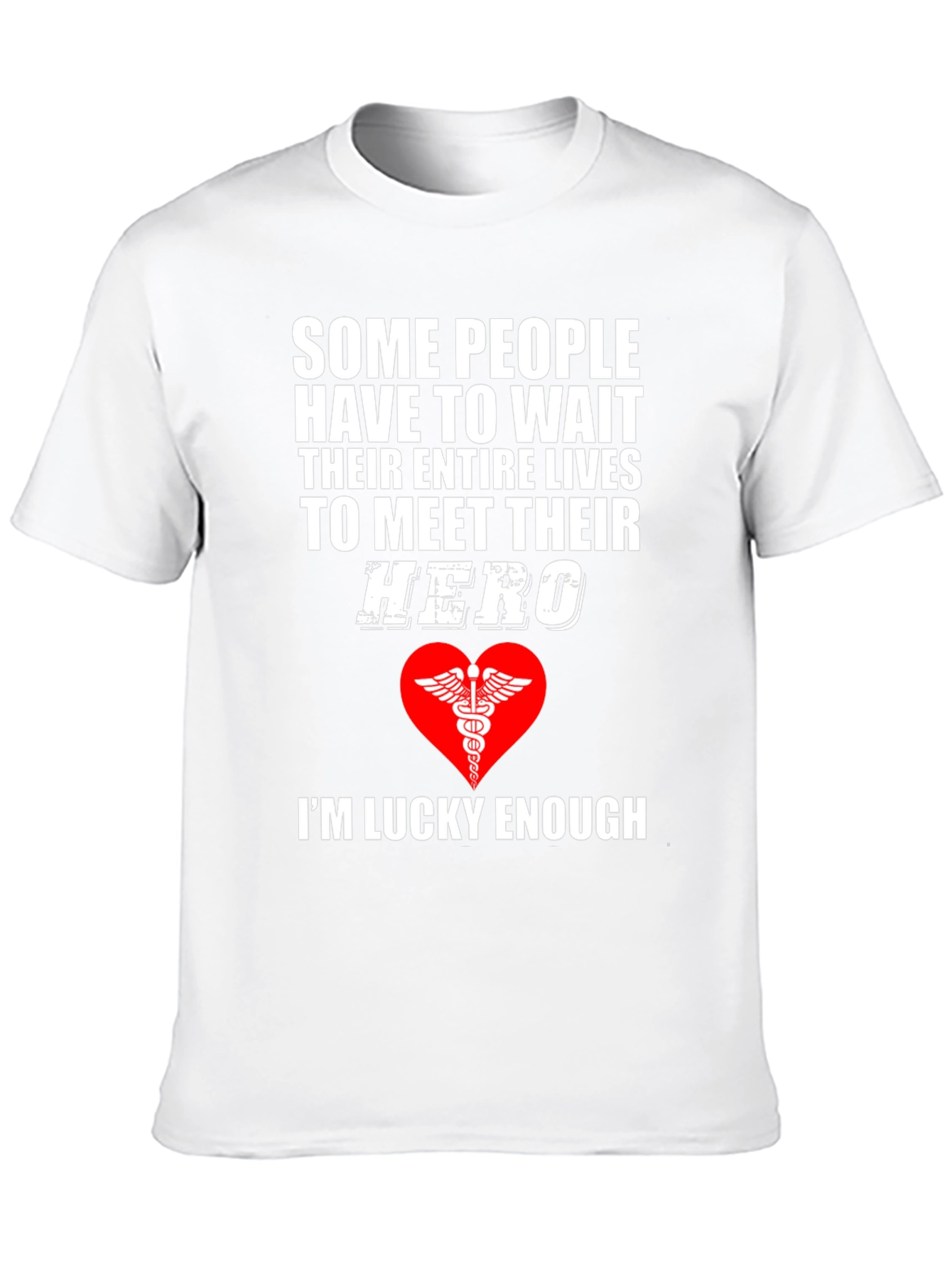 Healthcare Hero T-Shirt - Im Lucky Enough