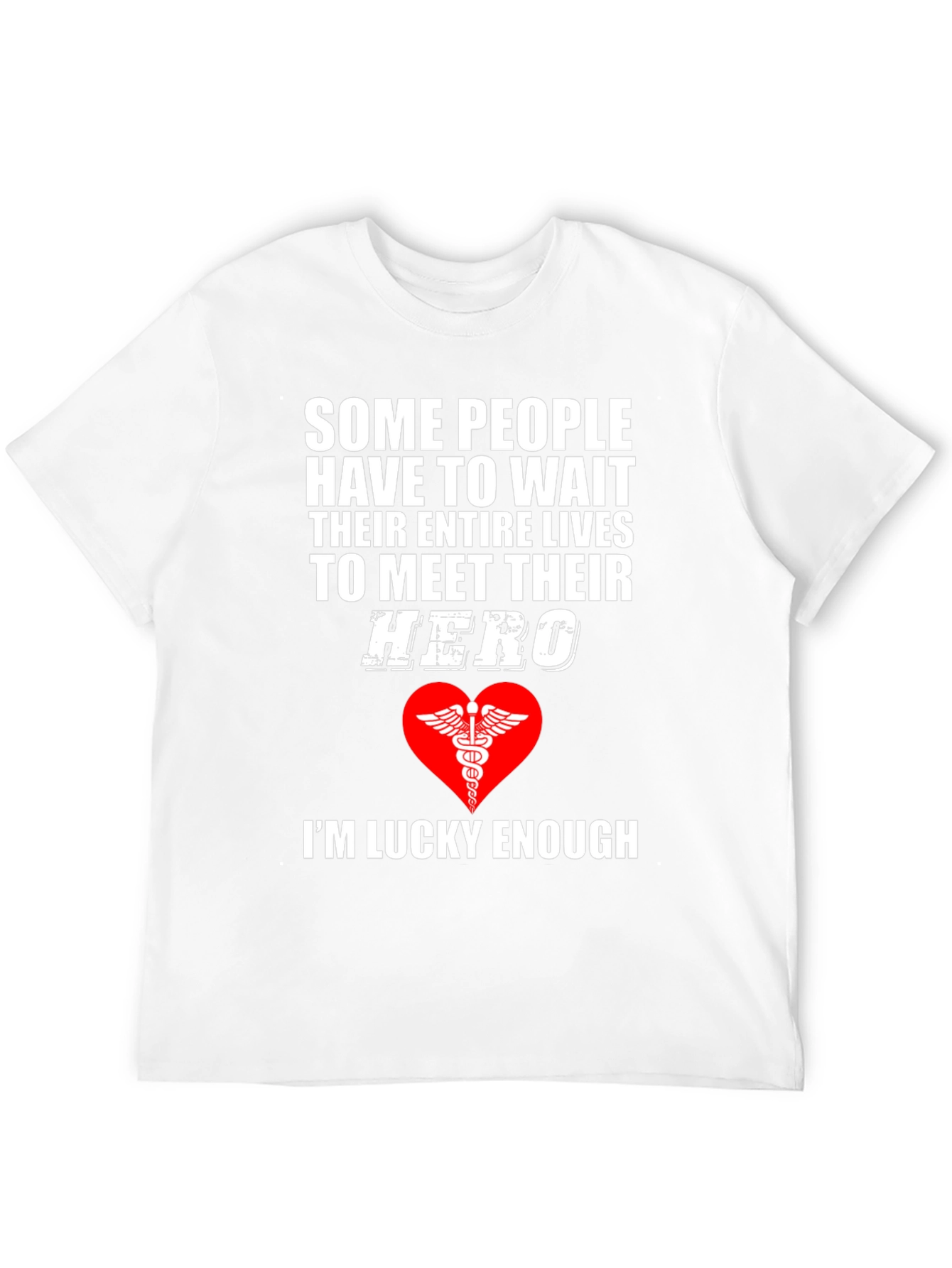 Healthcare Hero T-Shirt - Im Lucky Enough