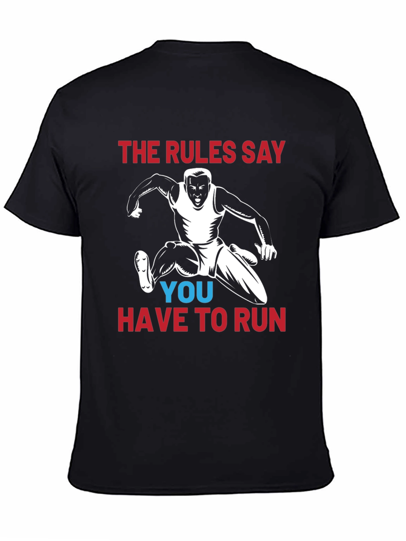 Rules Say You Have To Run Graphic T-Shirt