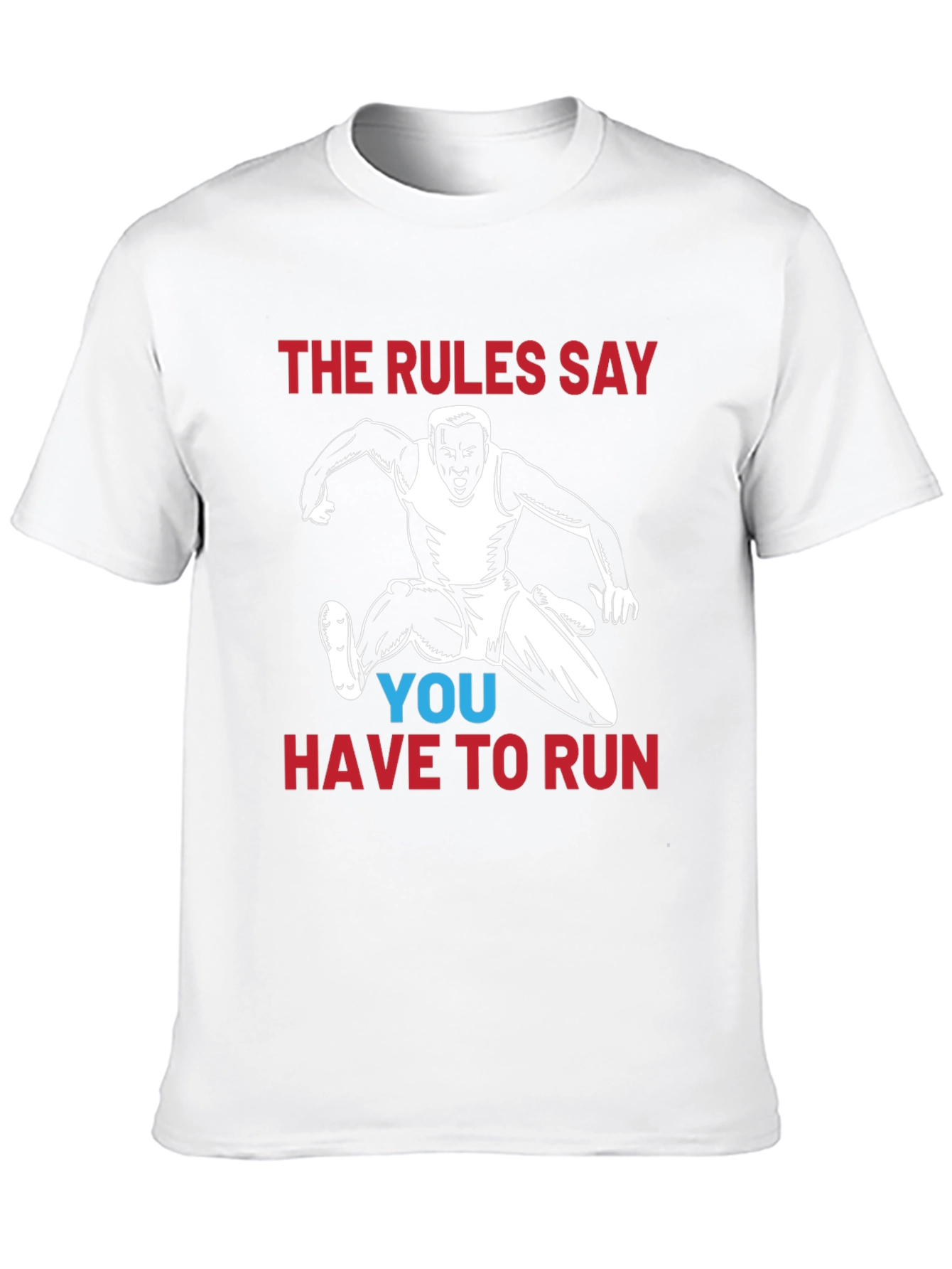 Rules Say You Have To Run Graphic T-Shirt