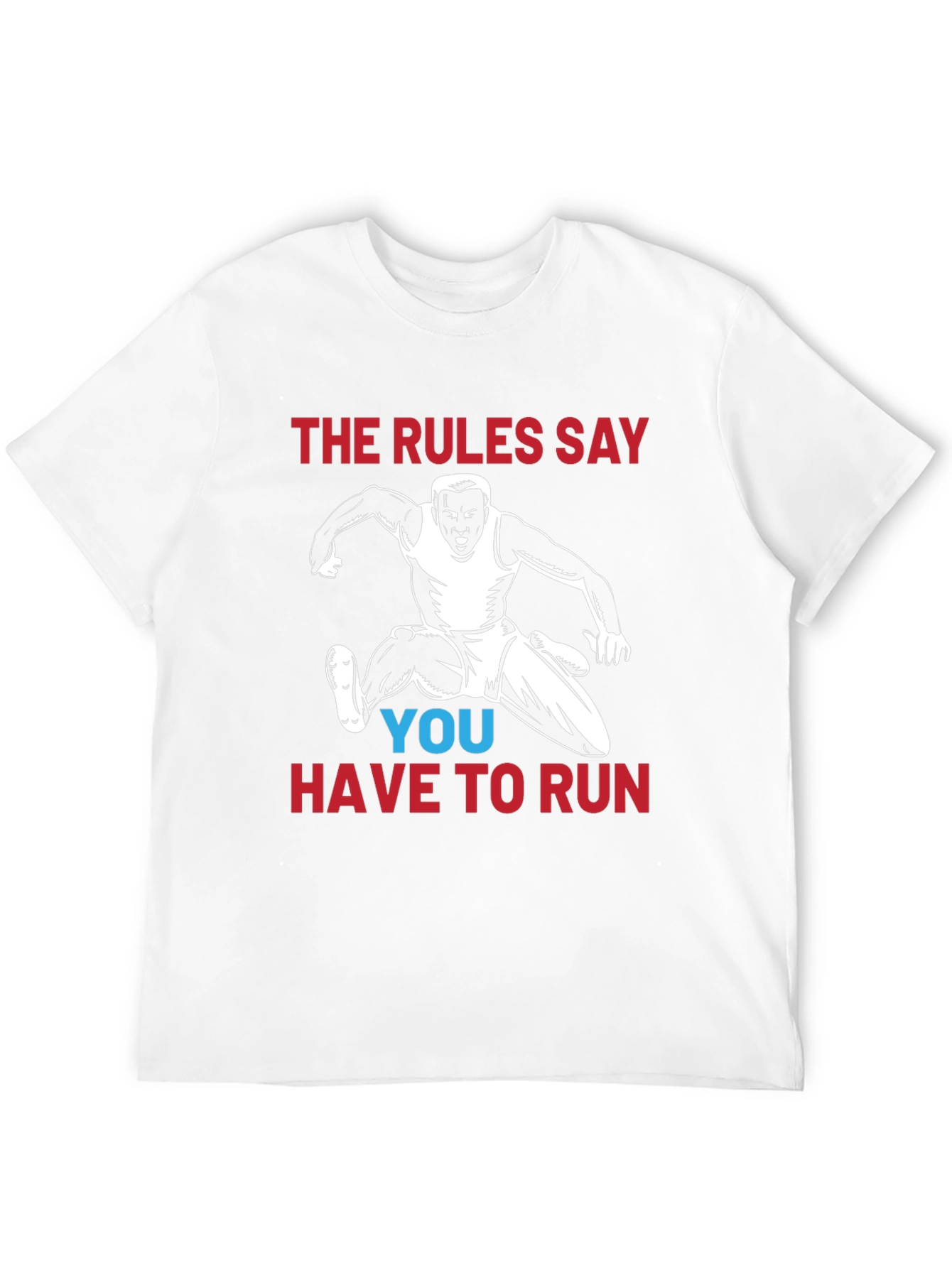 Rules Say You Have To Run Graphic T-Shirt
