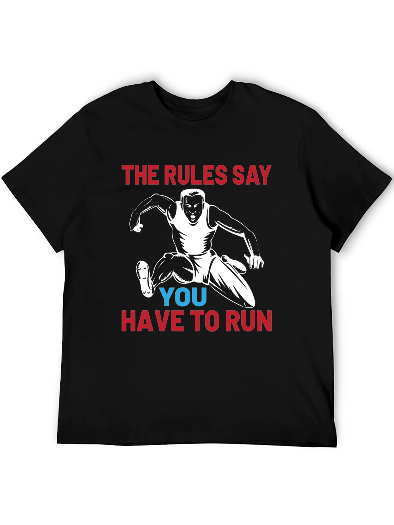 Rules Say You Have To Run Graphic T-Shirt
