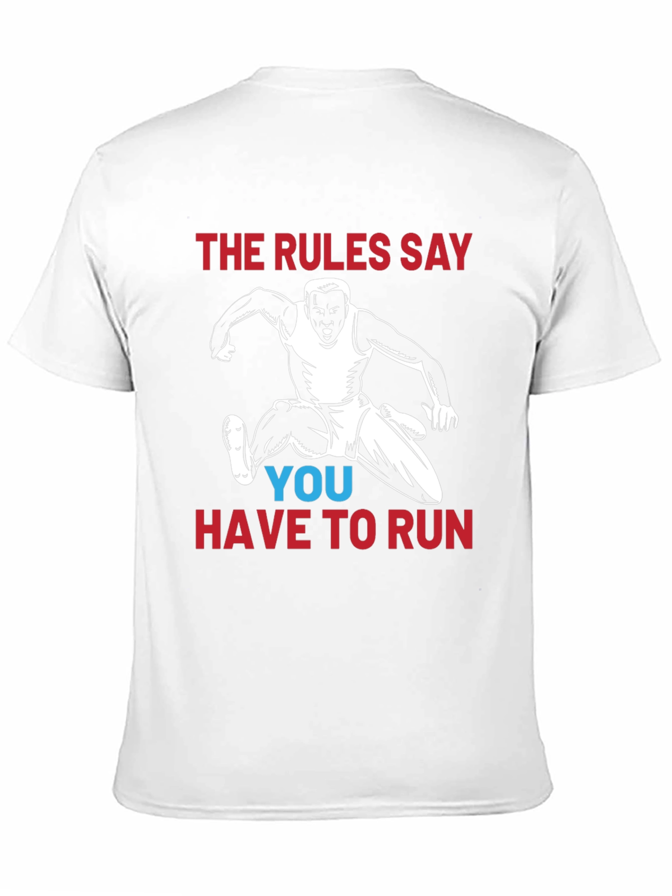 Rules Say You Have To Run Graphic T-Shirt