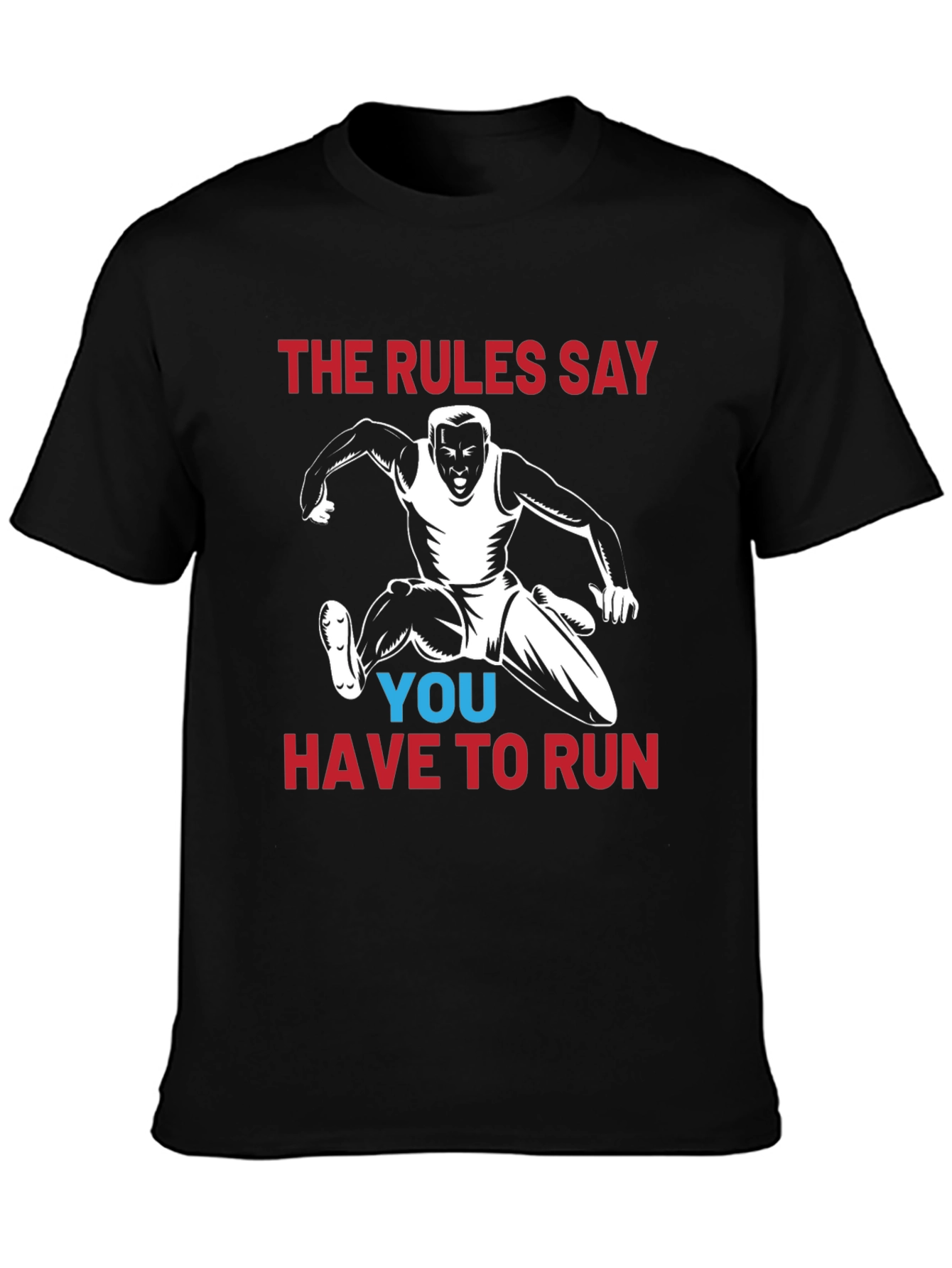 Rules Say You Have To Run Graphic T-Shirt