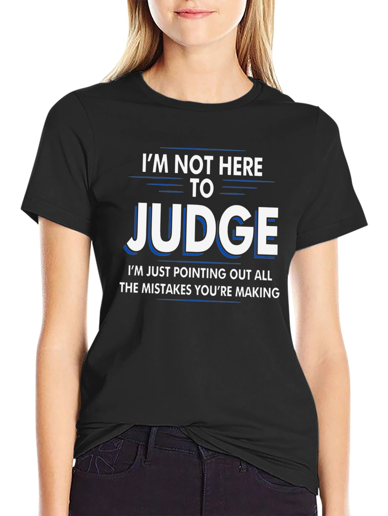 Funny Judge T-Shirt - Im Not Here to Judge