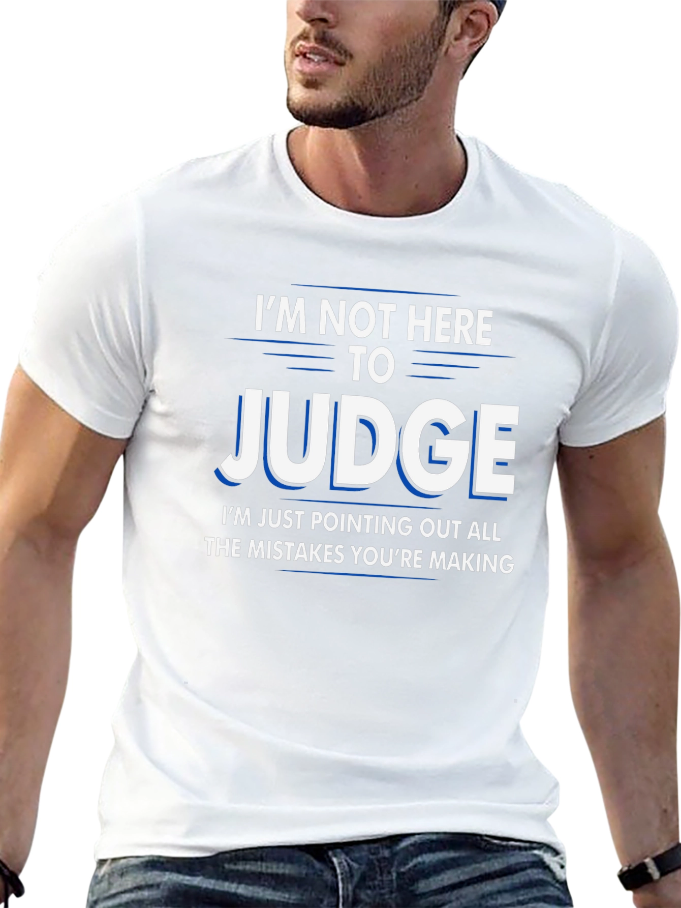 Funny Judge T-Shirt - Im Not Here to Judge