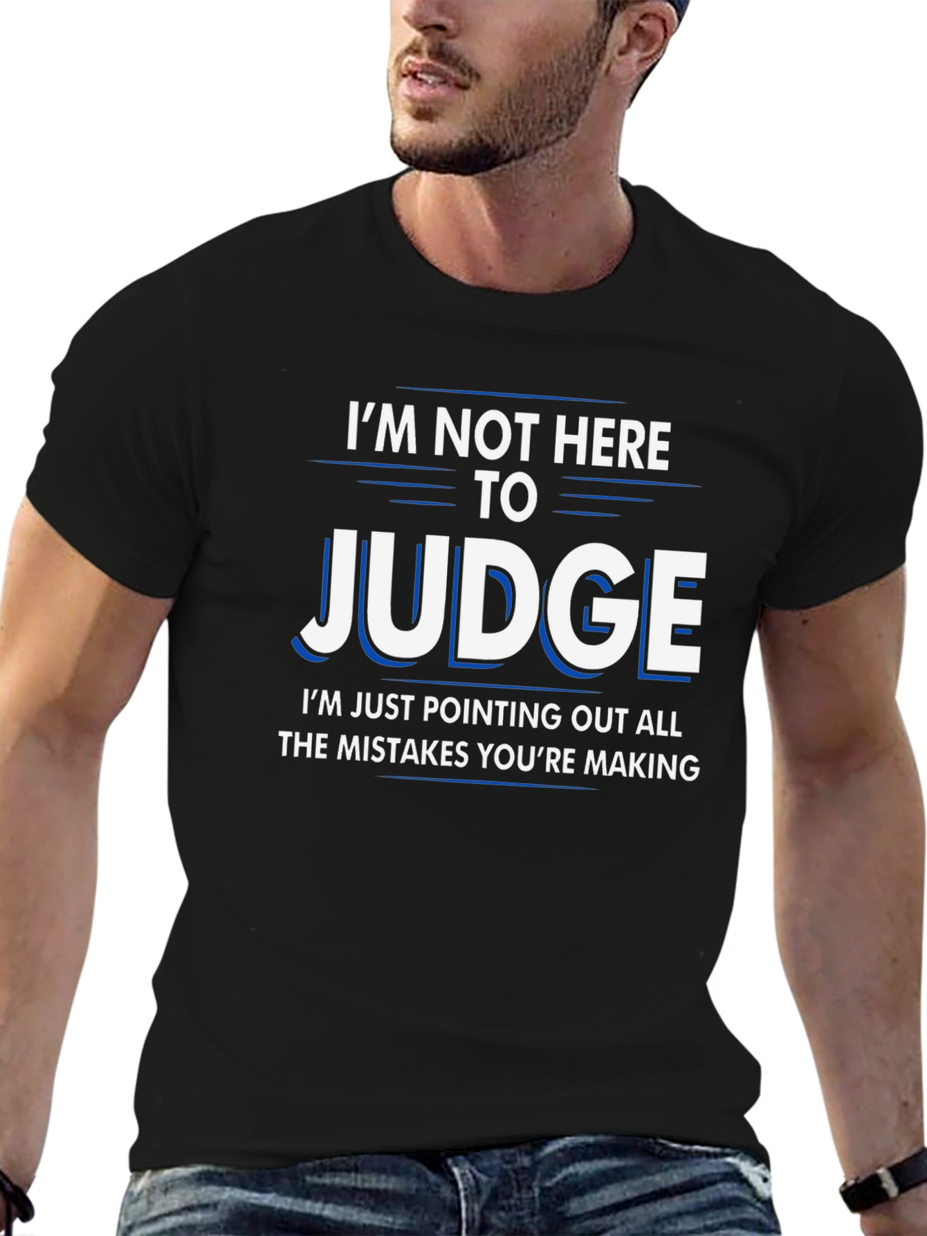 Funny Judge T-Shirt - Im Not Here to Judge