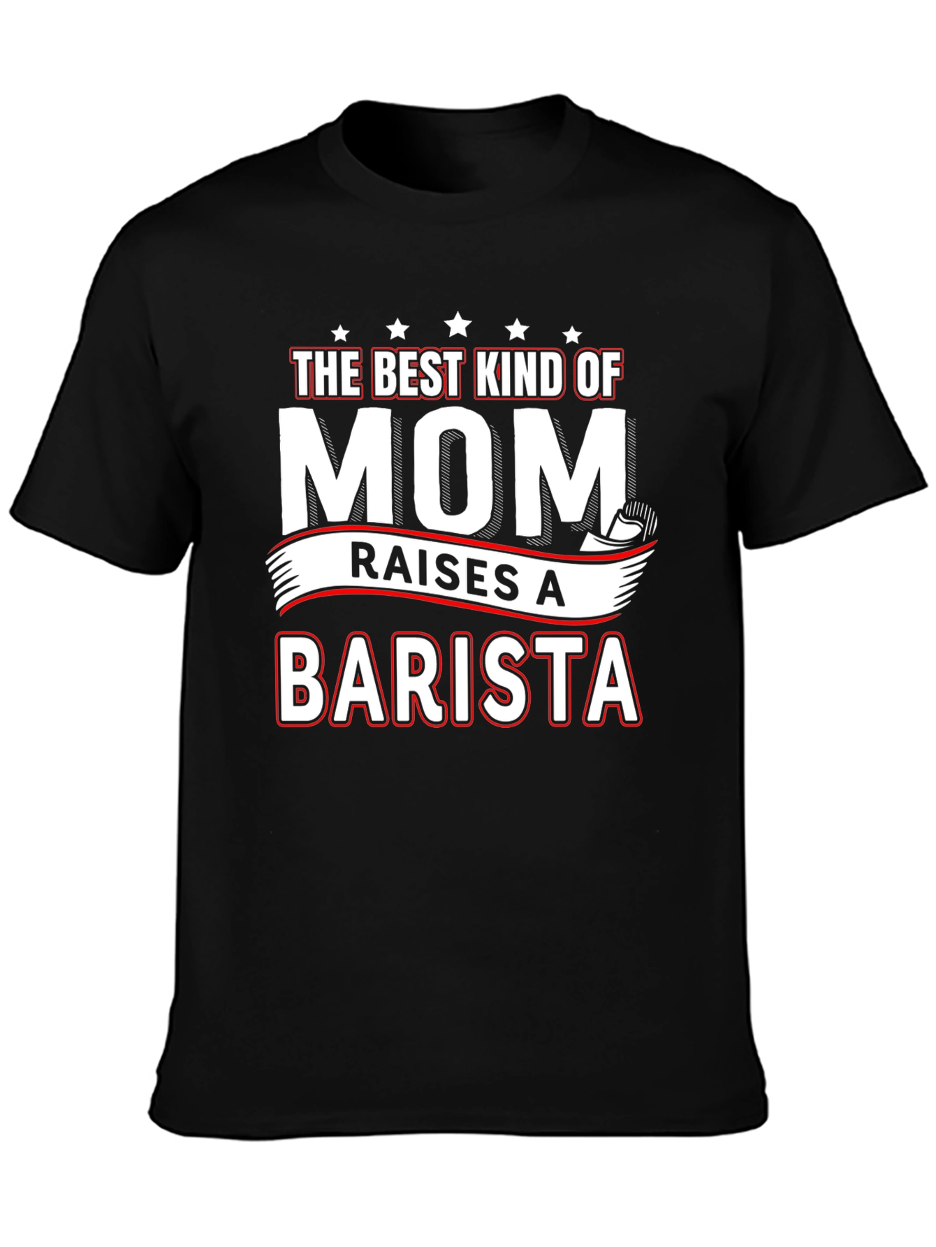 Best Mom Raises a Barista T-Shirt
