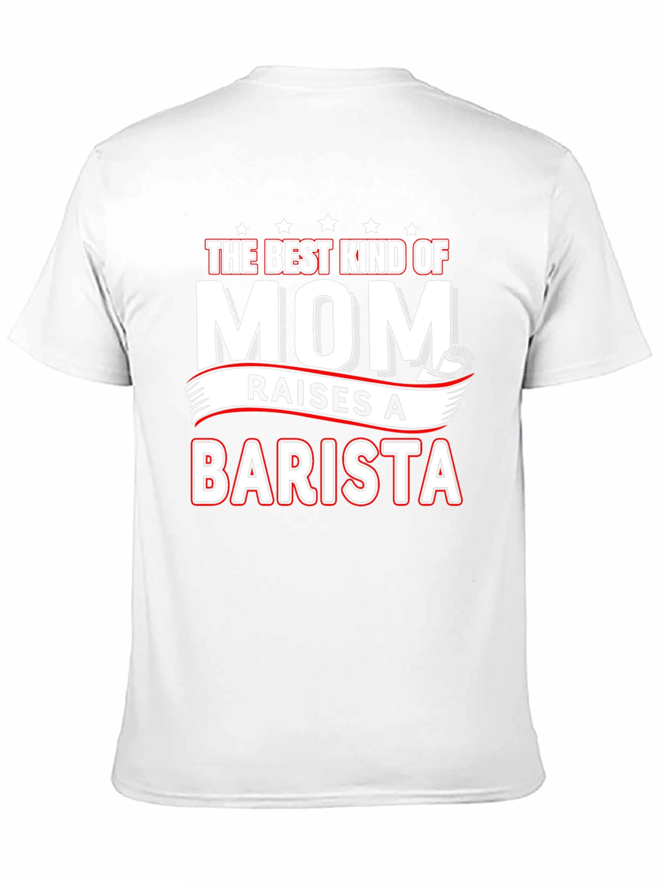 Best Mom Raises a Barista T-Shirt