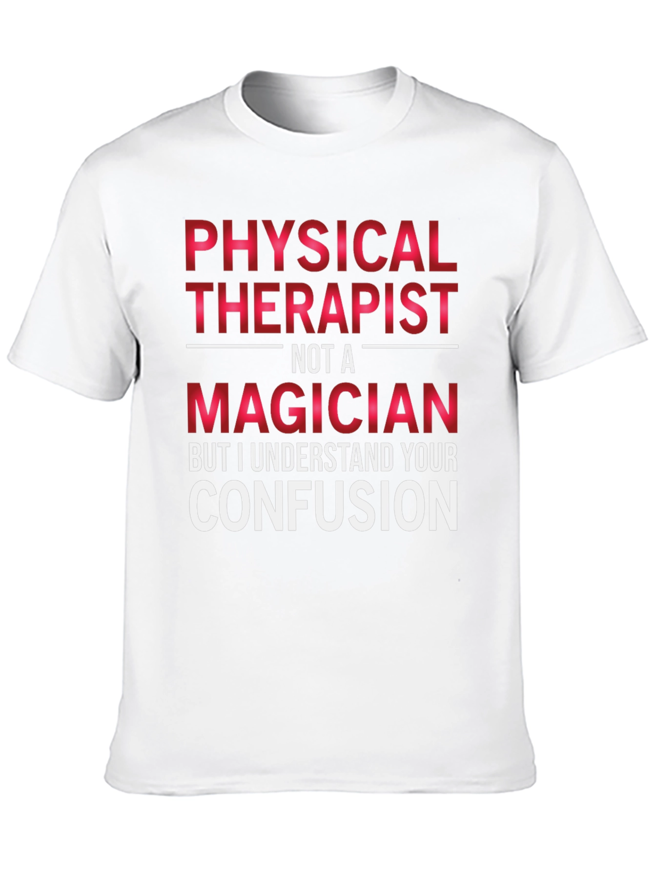 Physical Therapist Not A Magician T-Shirt