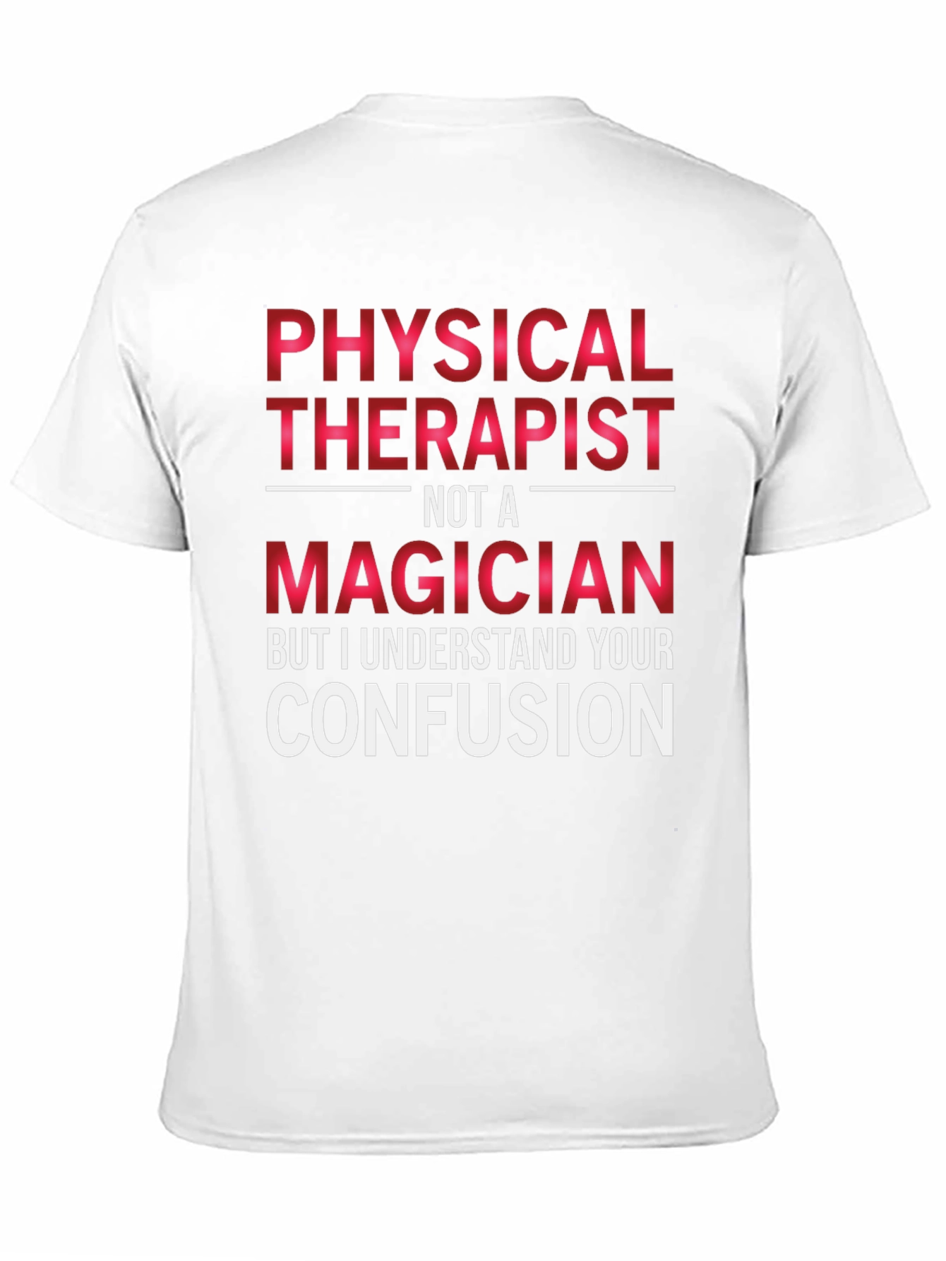 Physical Therapist Not A Magician T-Shirt