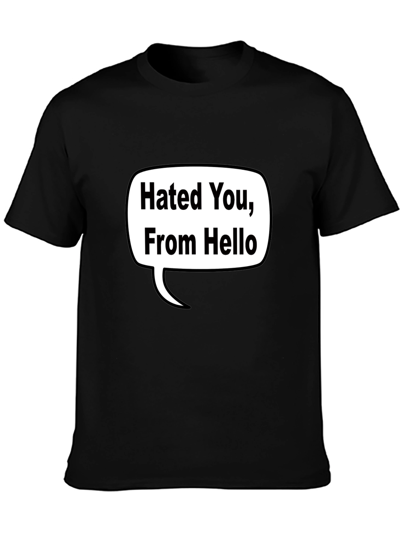 Hated You From Hello T-Shirt - Black