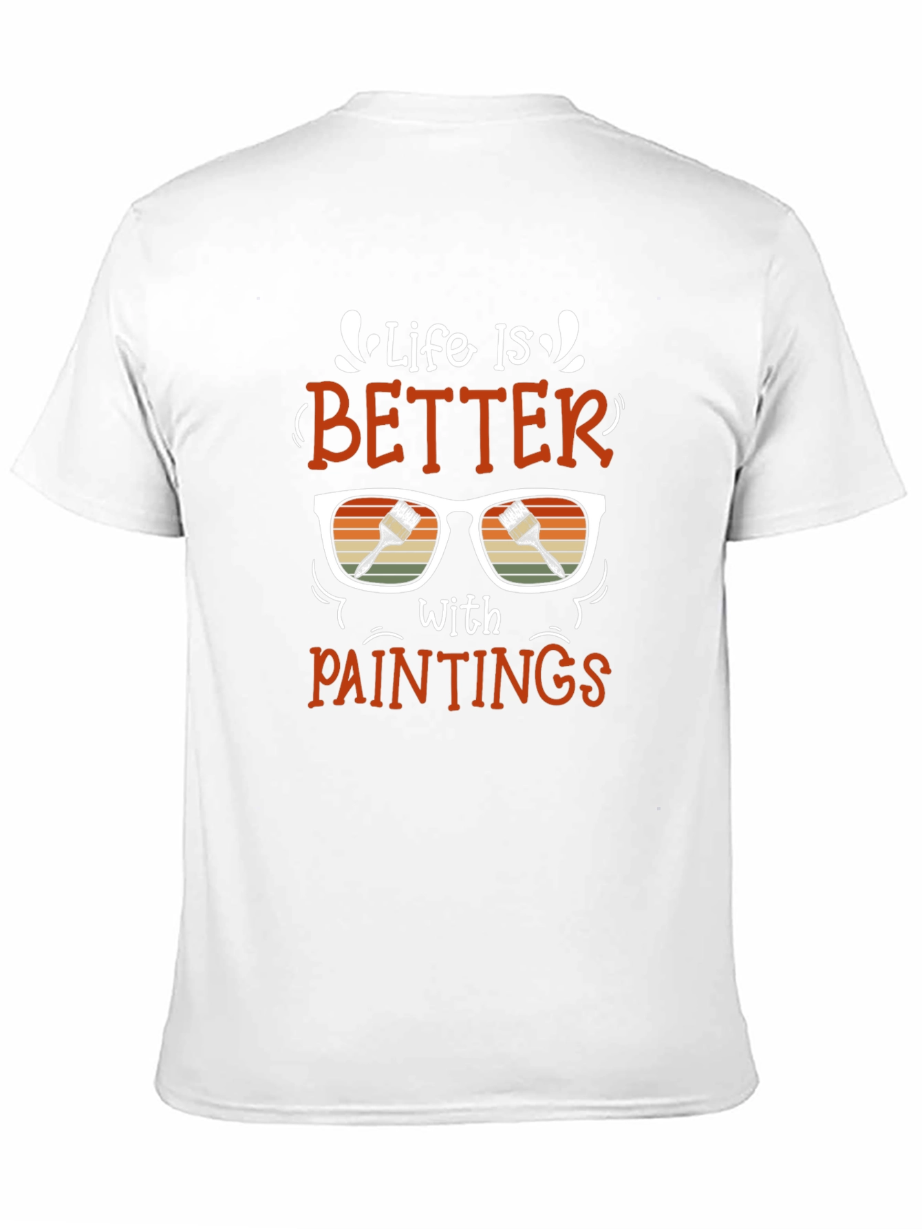 Life Is Better With Paintings Graphic T-Shirt