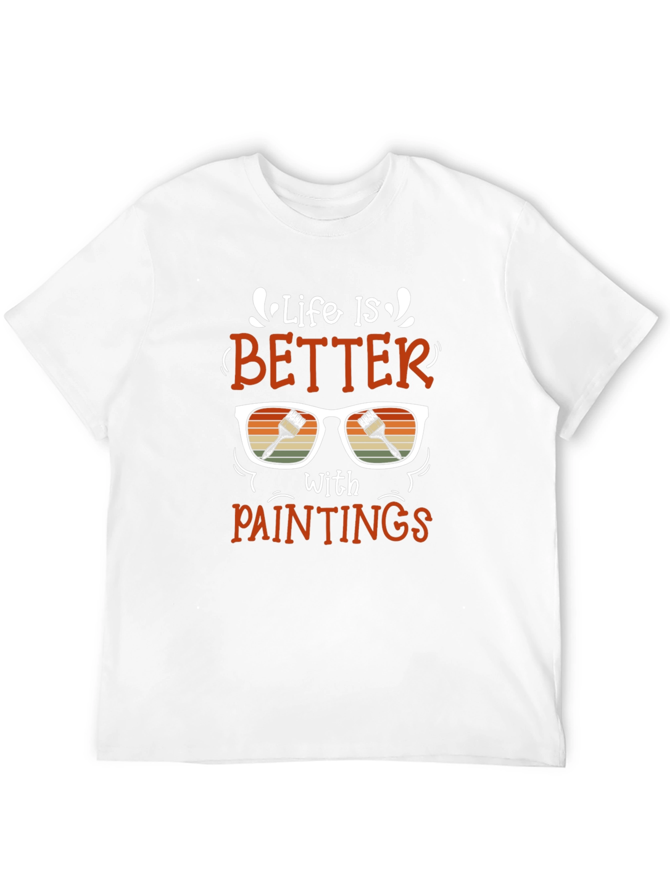 Life Is Better With Paintings Graphic T-Shirt