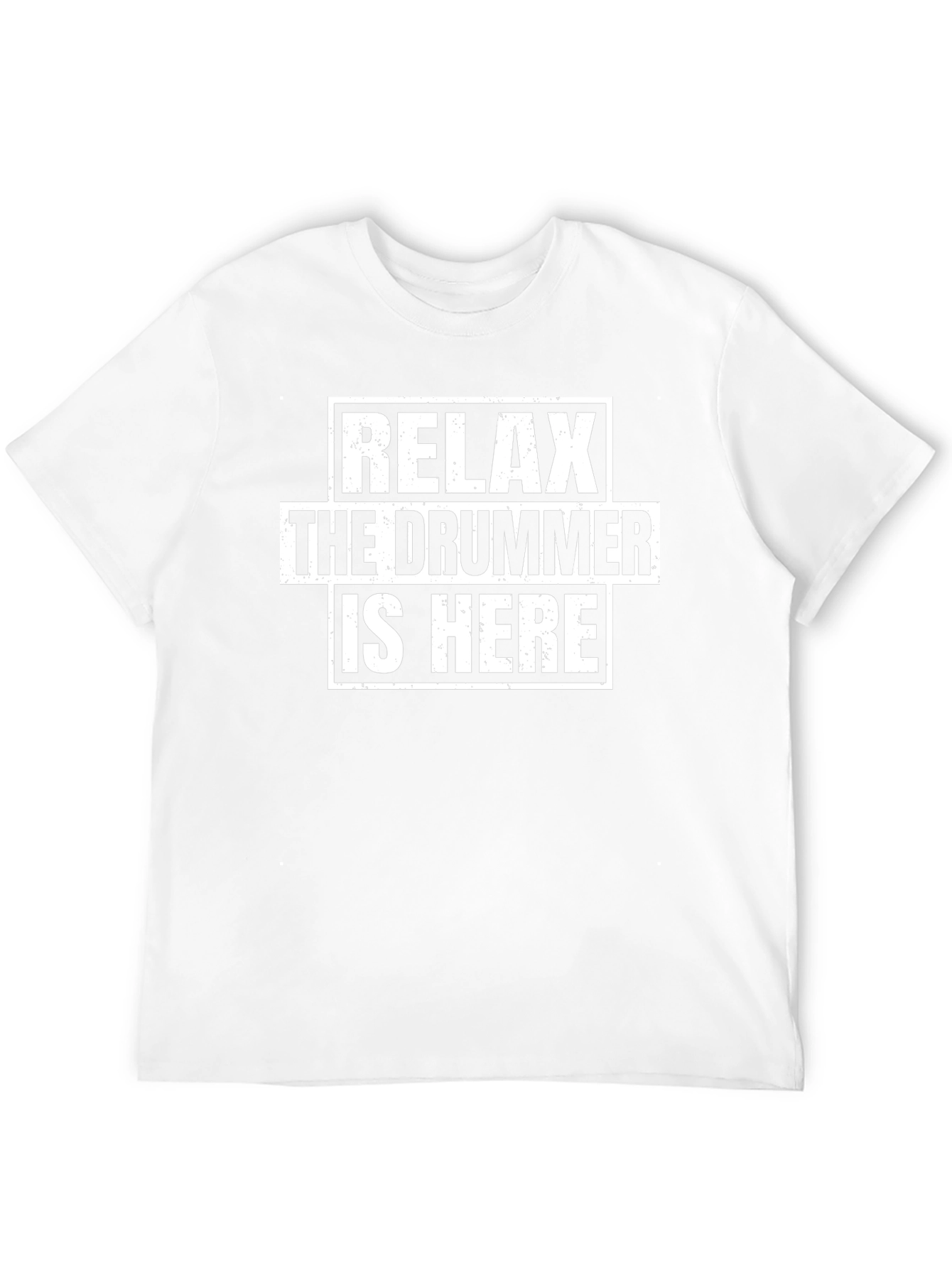 Relax The Drummer is Here T-Shirt