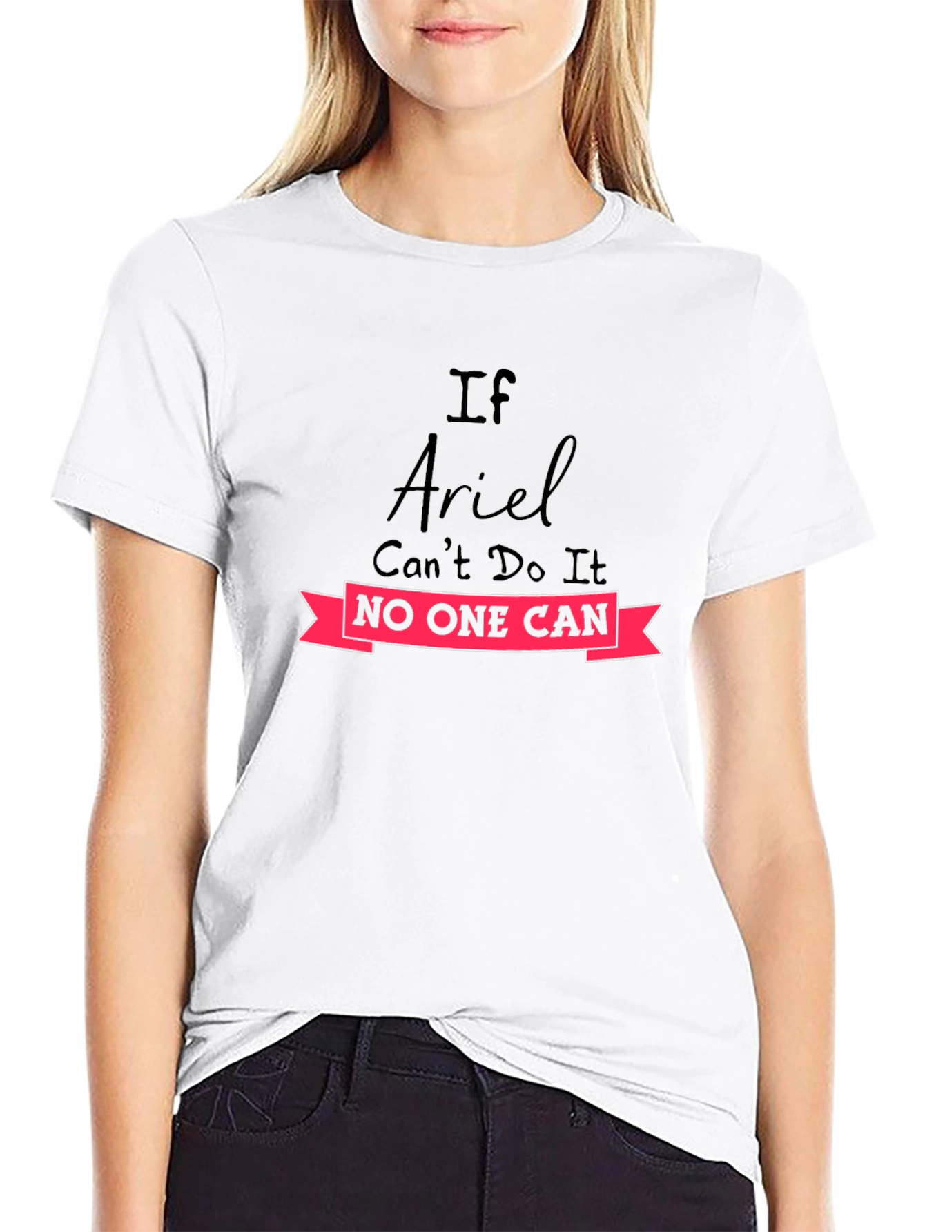 If Ariel Cant Do It Graphic T-Shirt