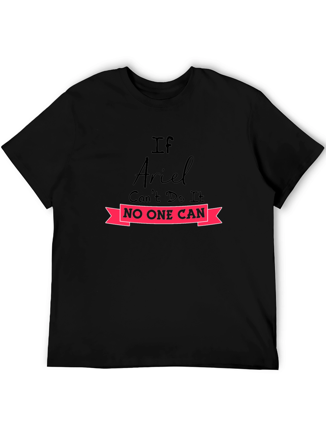 If Ariel Cant Do It Graphic T-Shirt