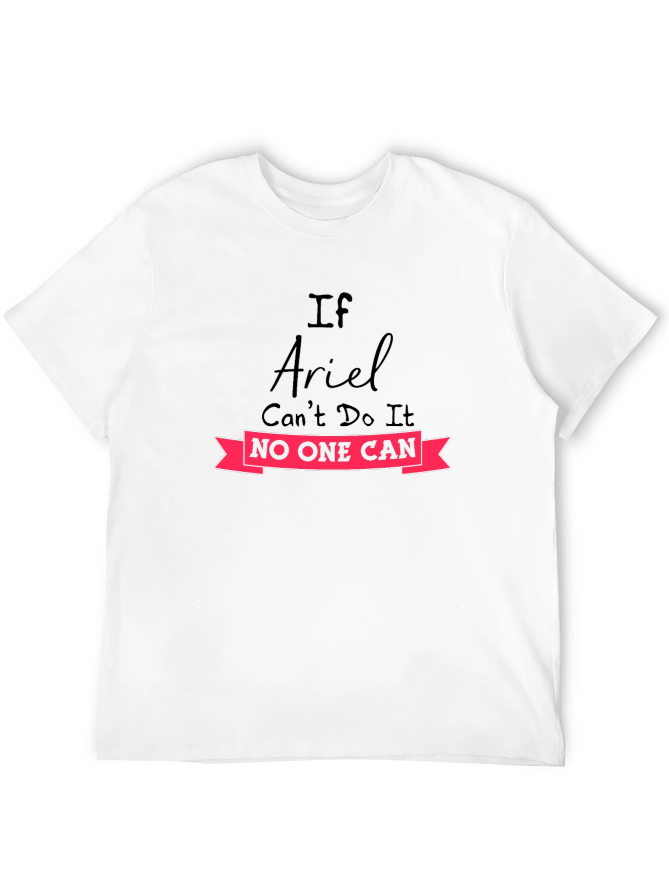 If Ariel Cant Do It Graphic T-Shirt