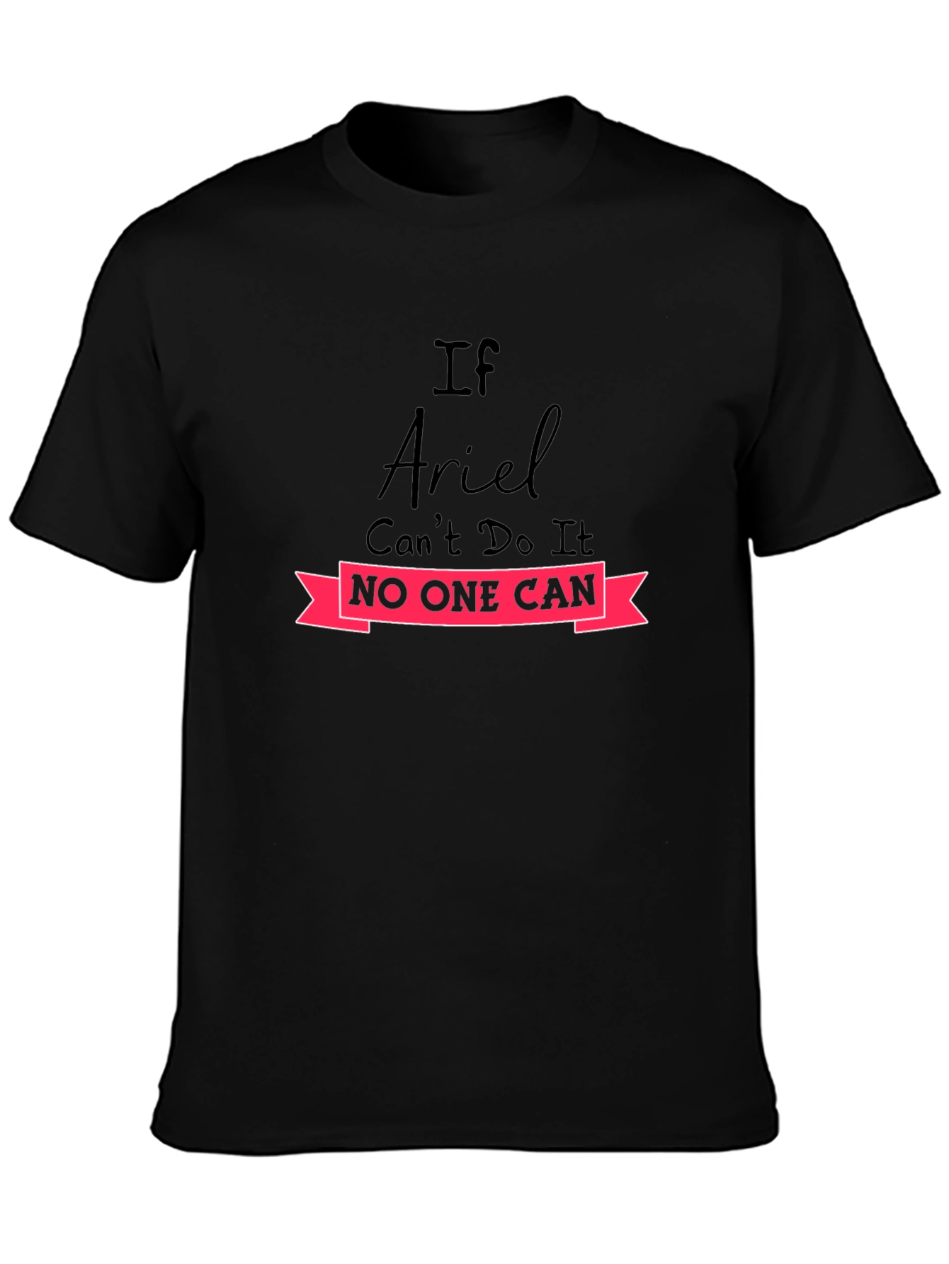 If Ariel Cant Do It Graphic T-Shirt