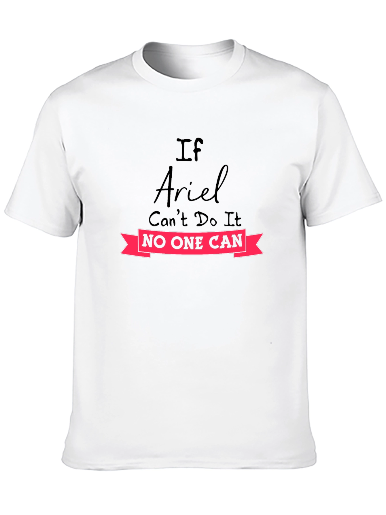 If Ariel Cant Do It Graphic T-Shirt