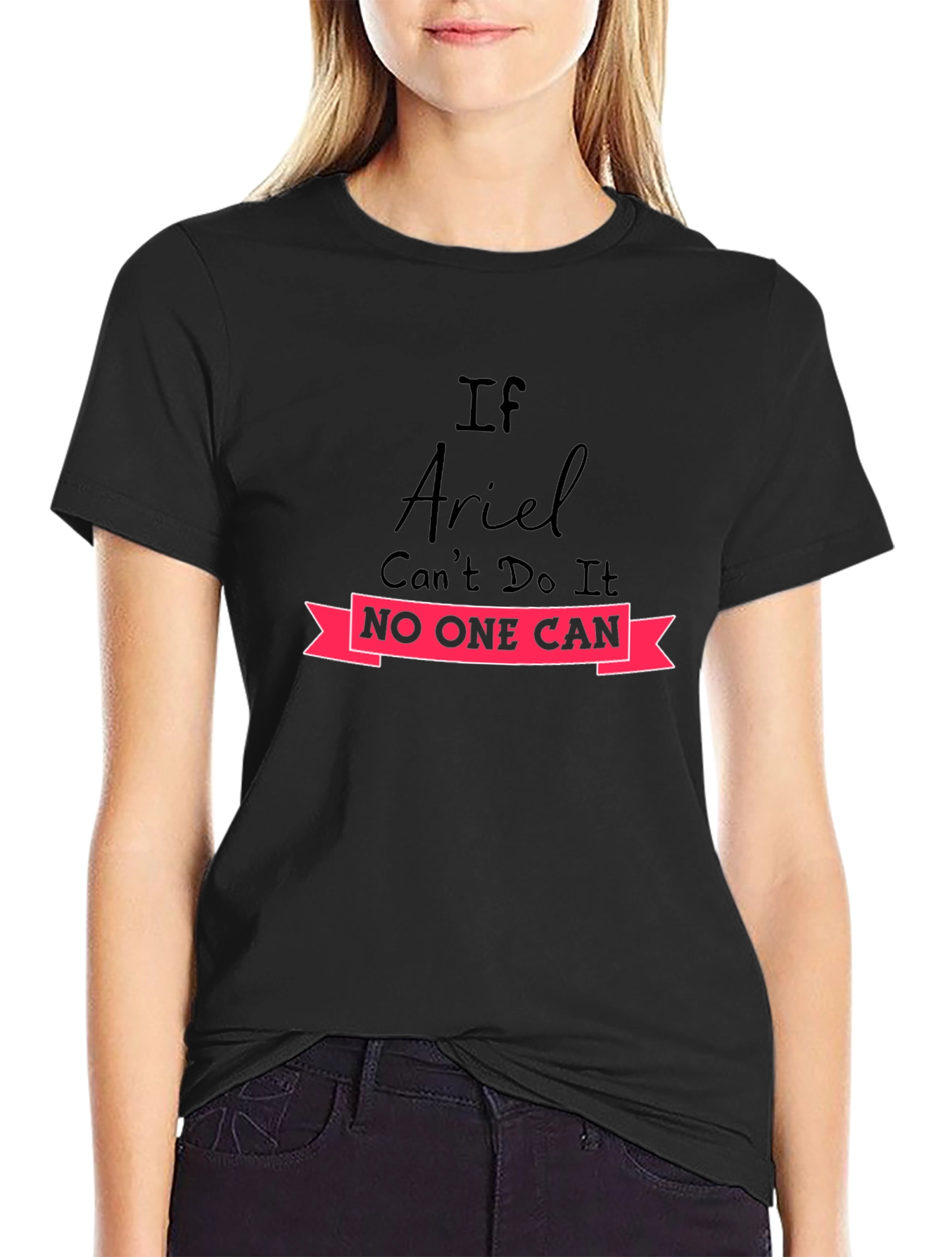 If Ariel Cant Do It Graphic T-Shirt