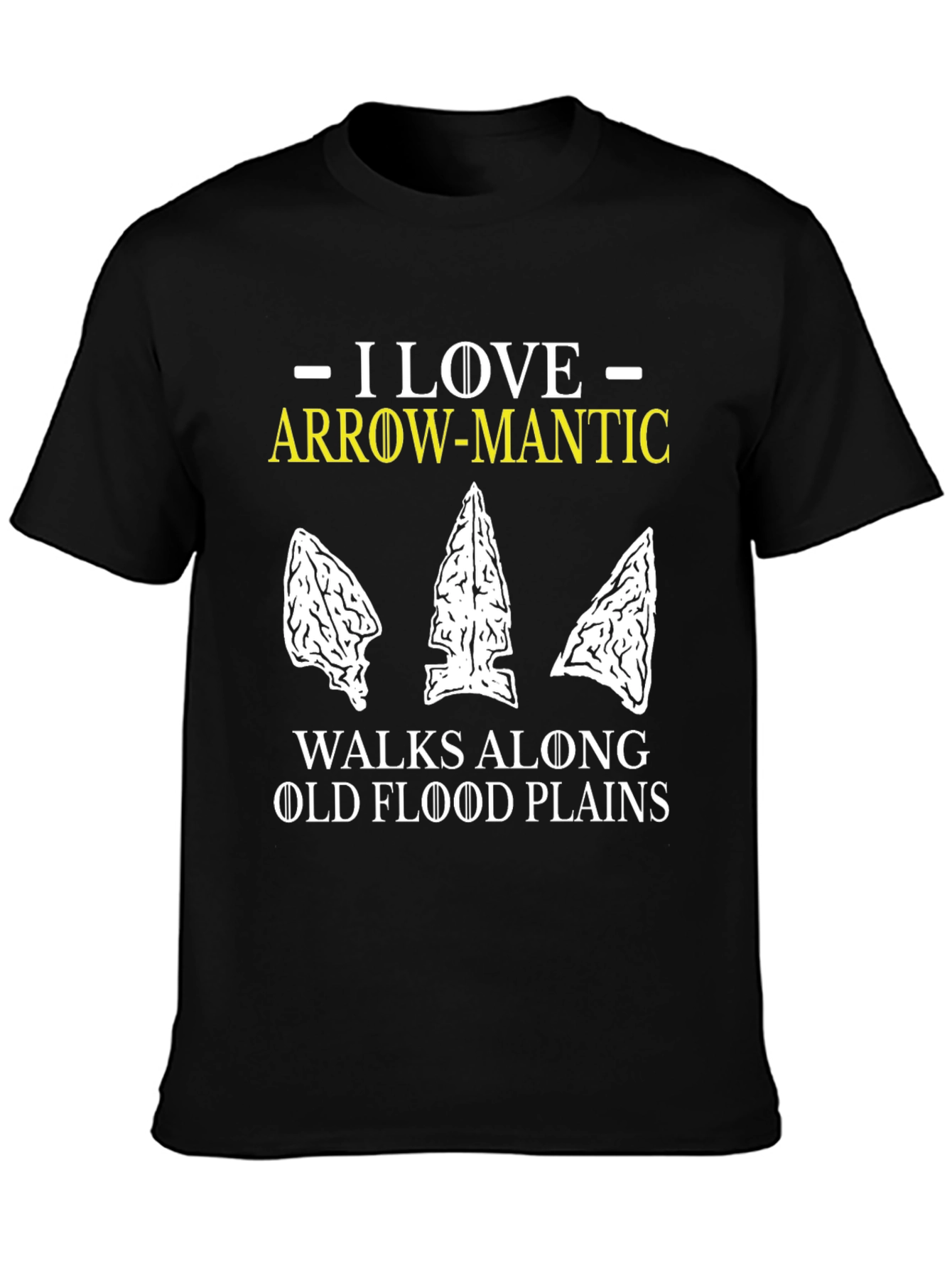 Arrow-Mantic T-Shirt: Flood Plain Artifact Hunting