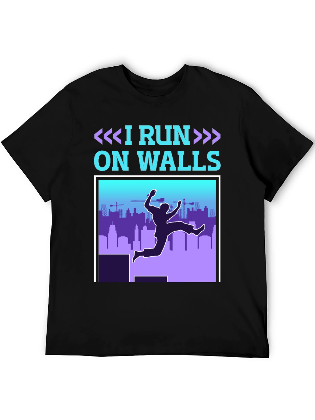 I Run On Walls T-Shirt - Parkour Athlete Apparel