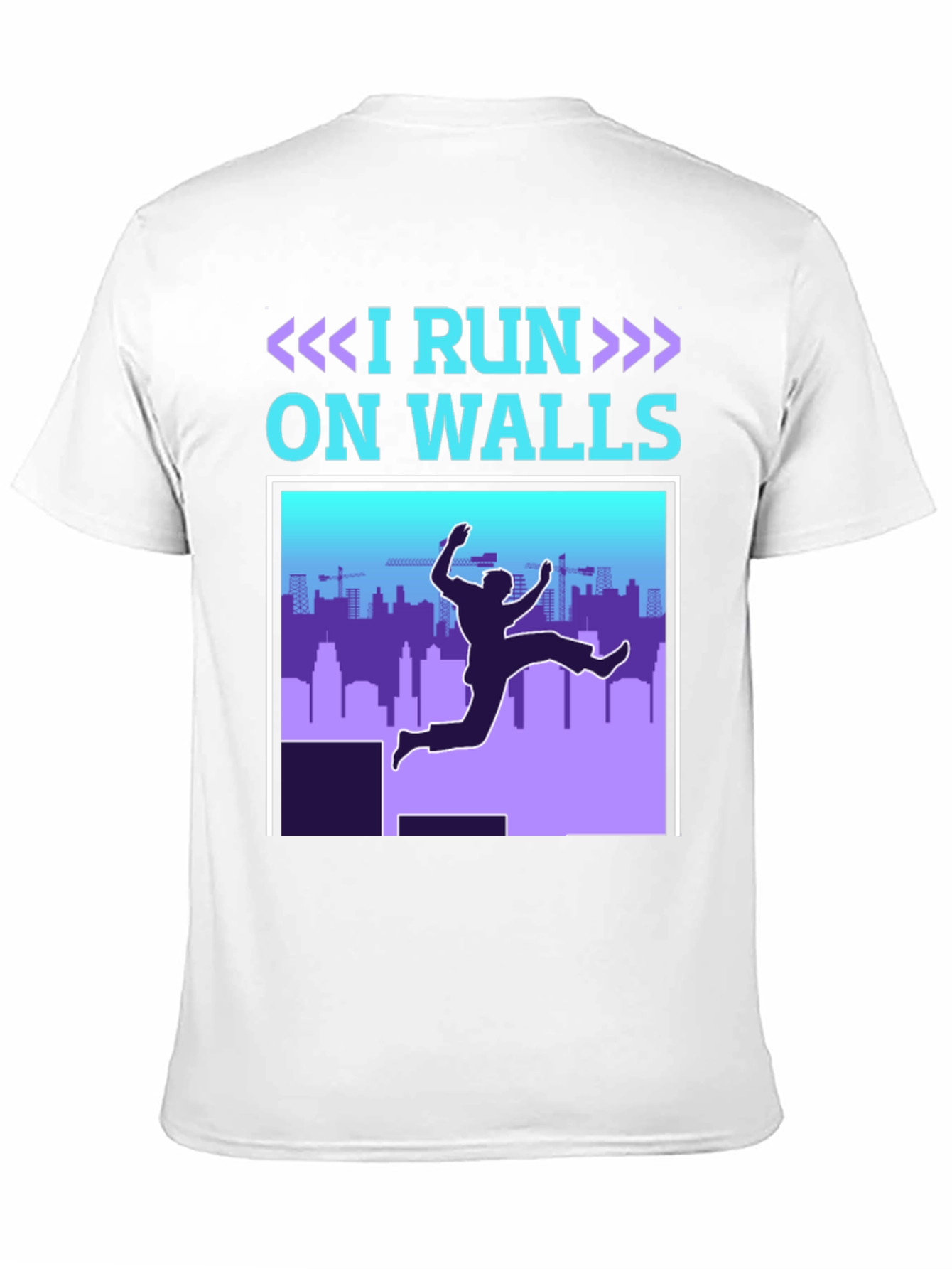 I Run On Walls T-Shirt - Parkour Athlete Apparel