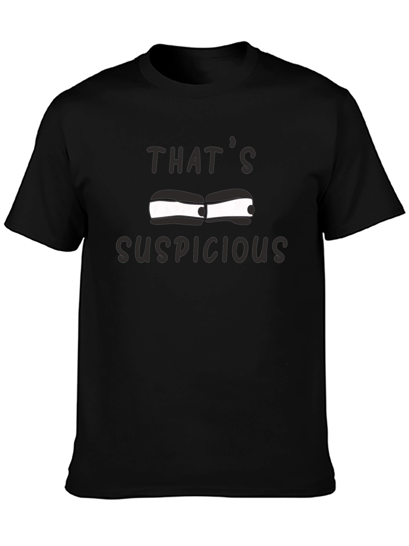 Thats Suspicious T-Shirt - Funny Graphic Tee