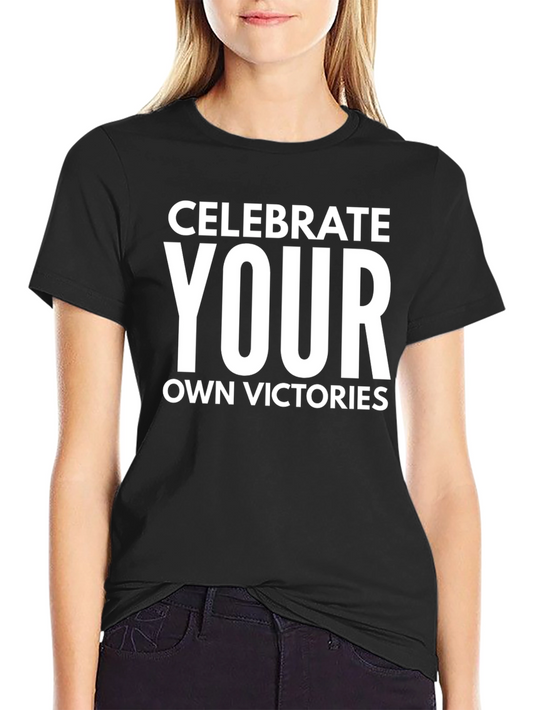 Celebrate Your Own Victories Graphic T-Shirt