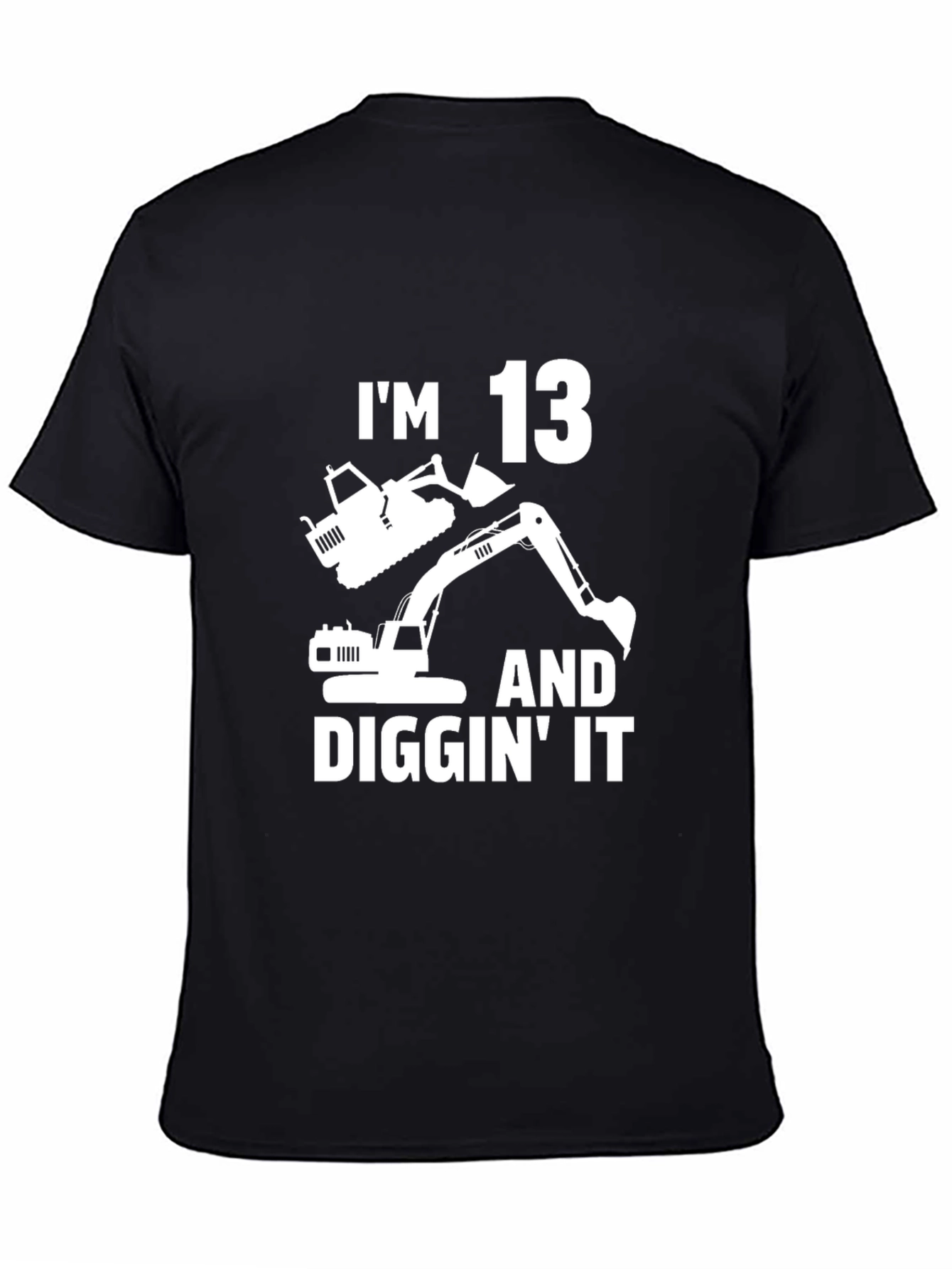 Im 13 and Diggin It T-Shirt