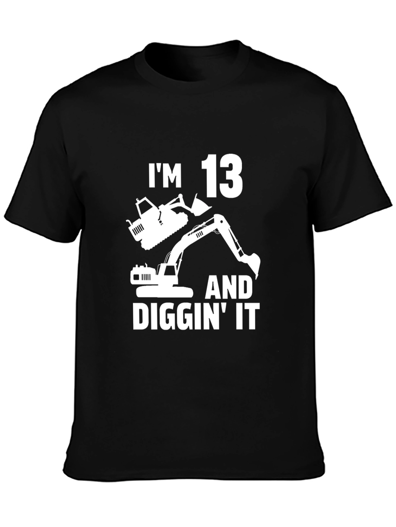 Im 13 and Diggin It T-Shirt