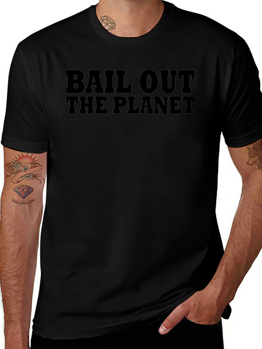 Bail Out The Planet Graphic T-Shirt - Eco-Friendly Fashion
