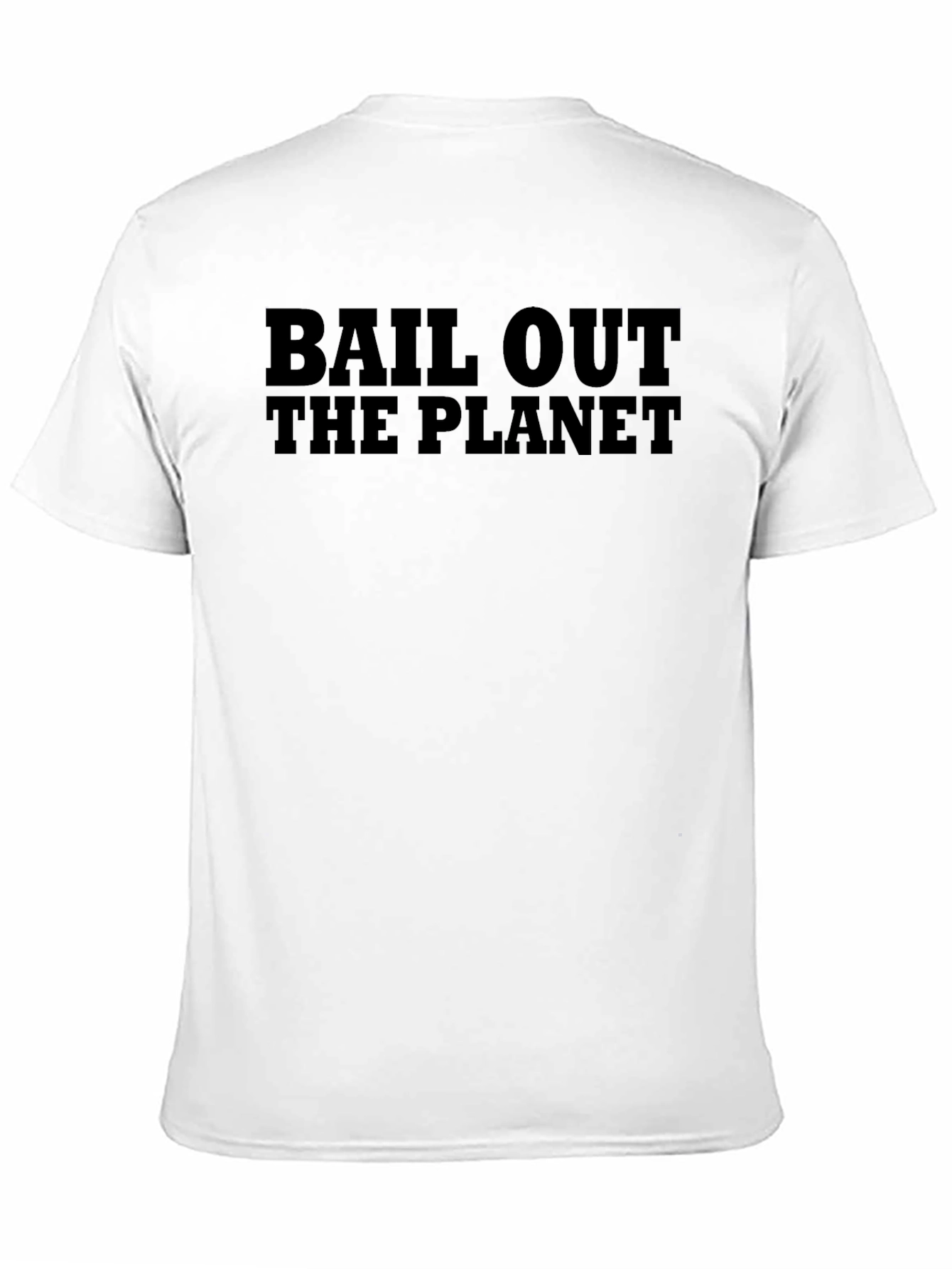 Bail Out The Planet Graphic T-Shirt - Eco-Friendly Fashion